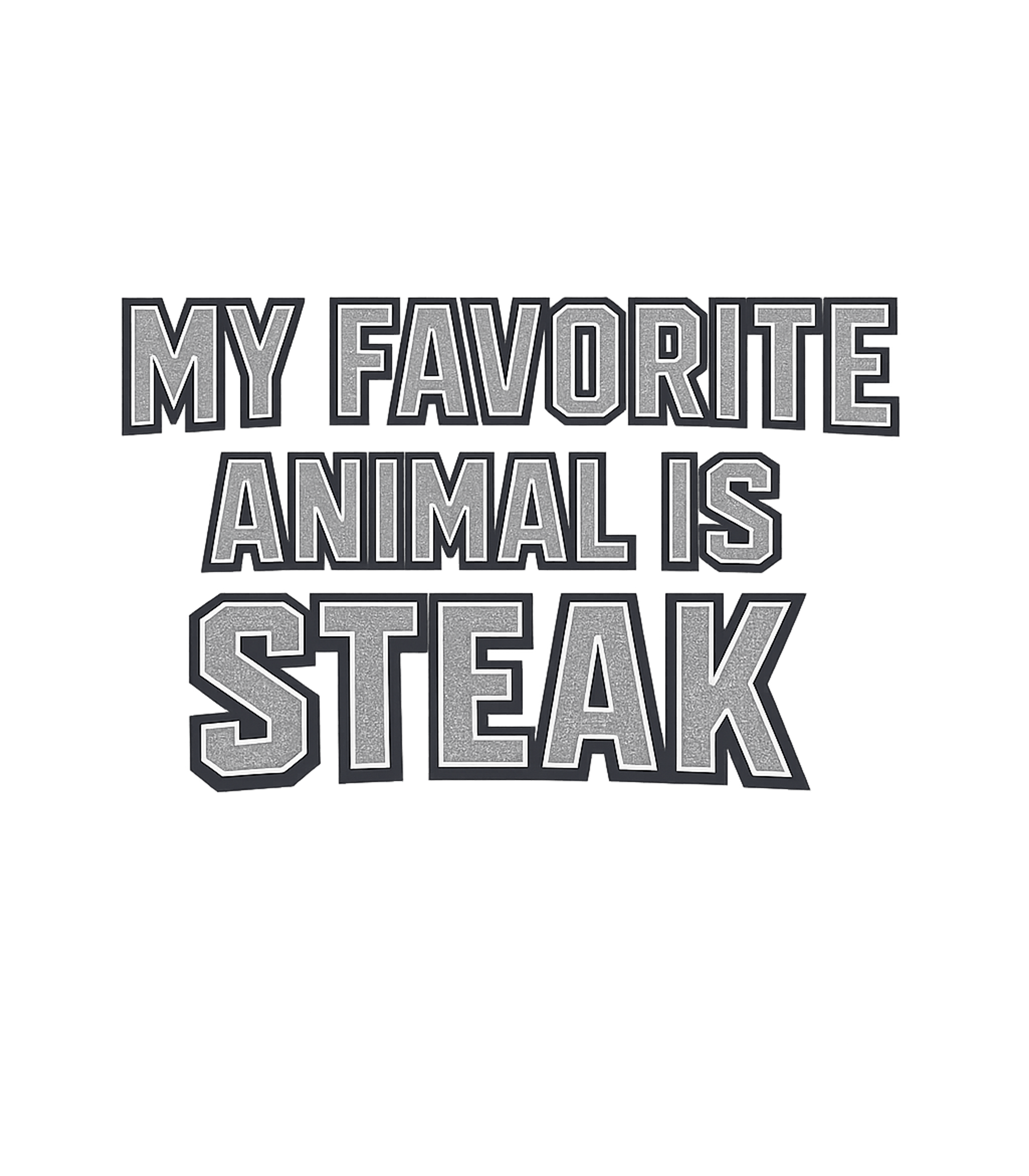 My Favorite Animal Is Steak T-Shirt
