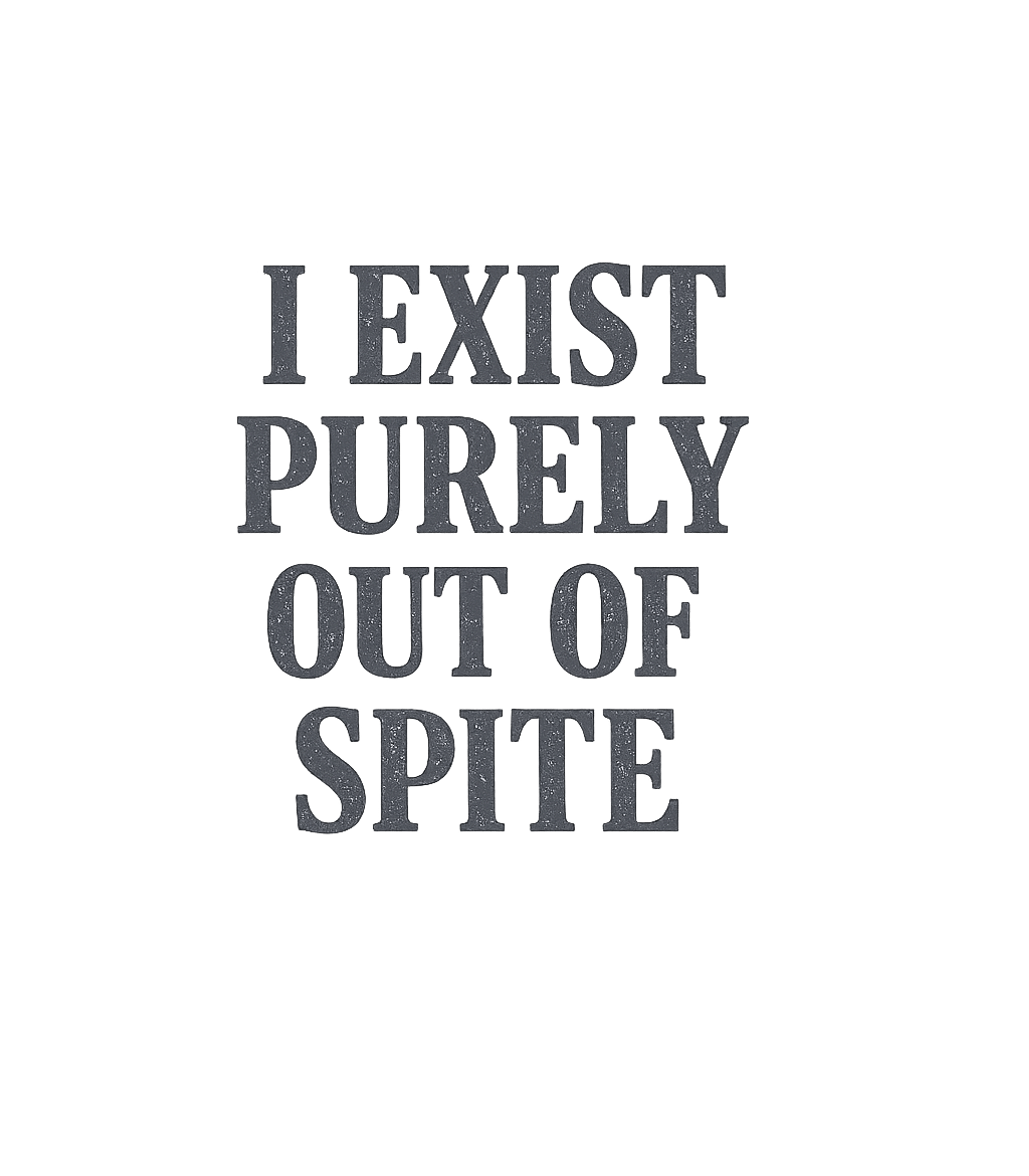 Exist Out Of Spite