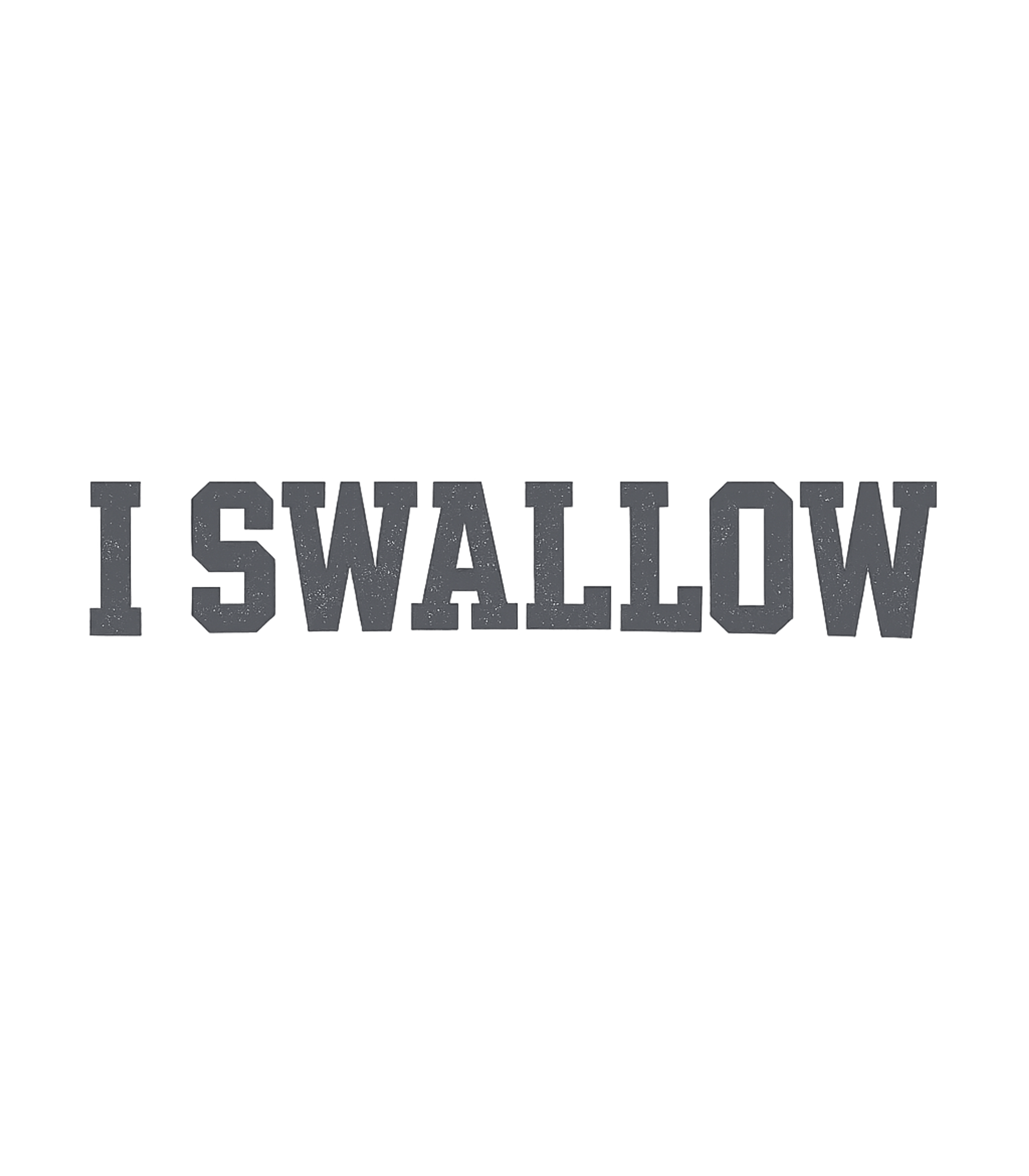 I SWALLOW Tee