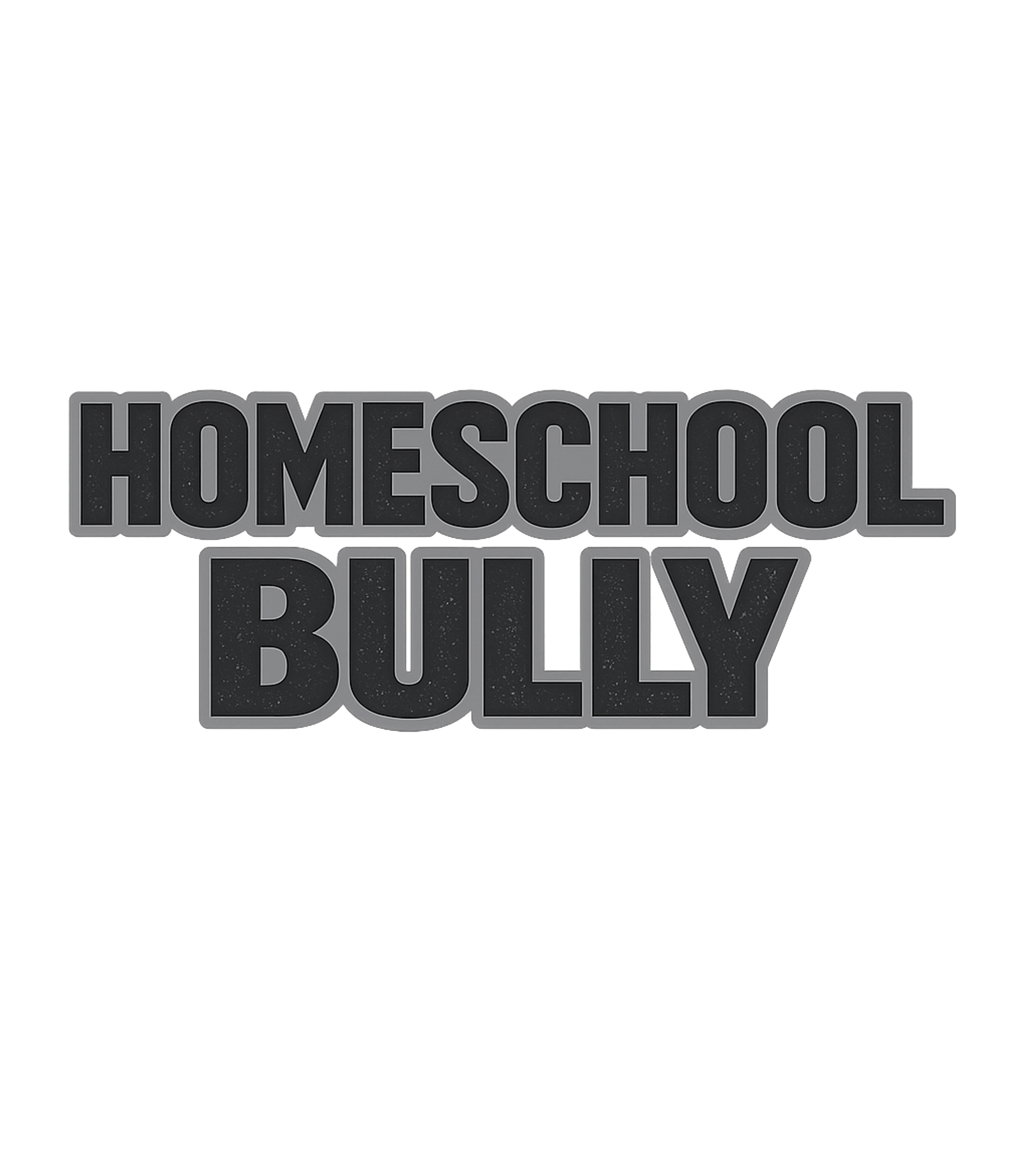 Homeschool Bully T-Shirt