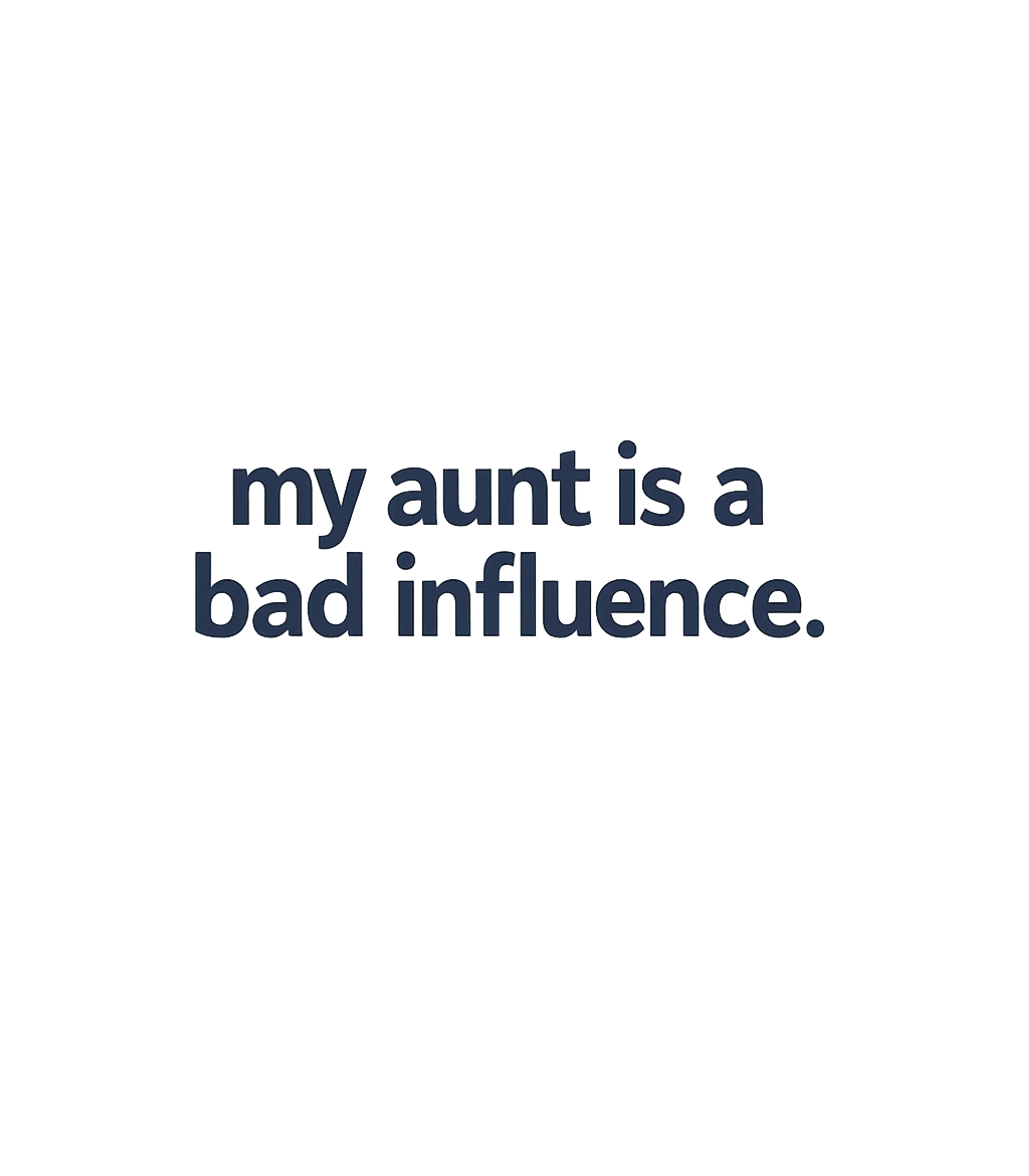 Aunt Bad Influence