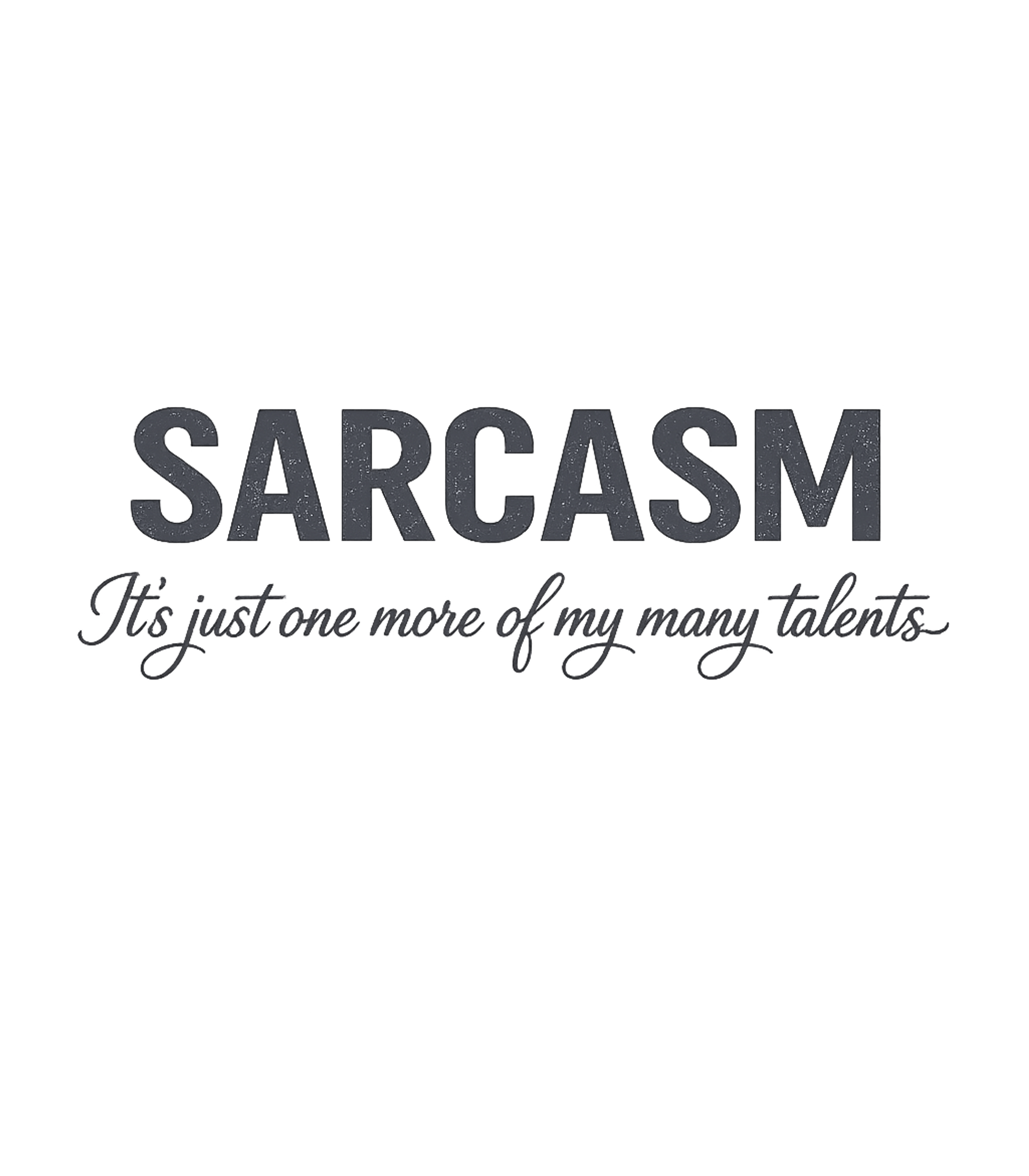 Sarcasm My Talent