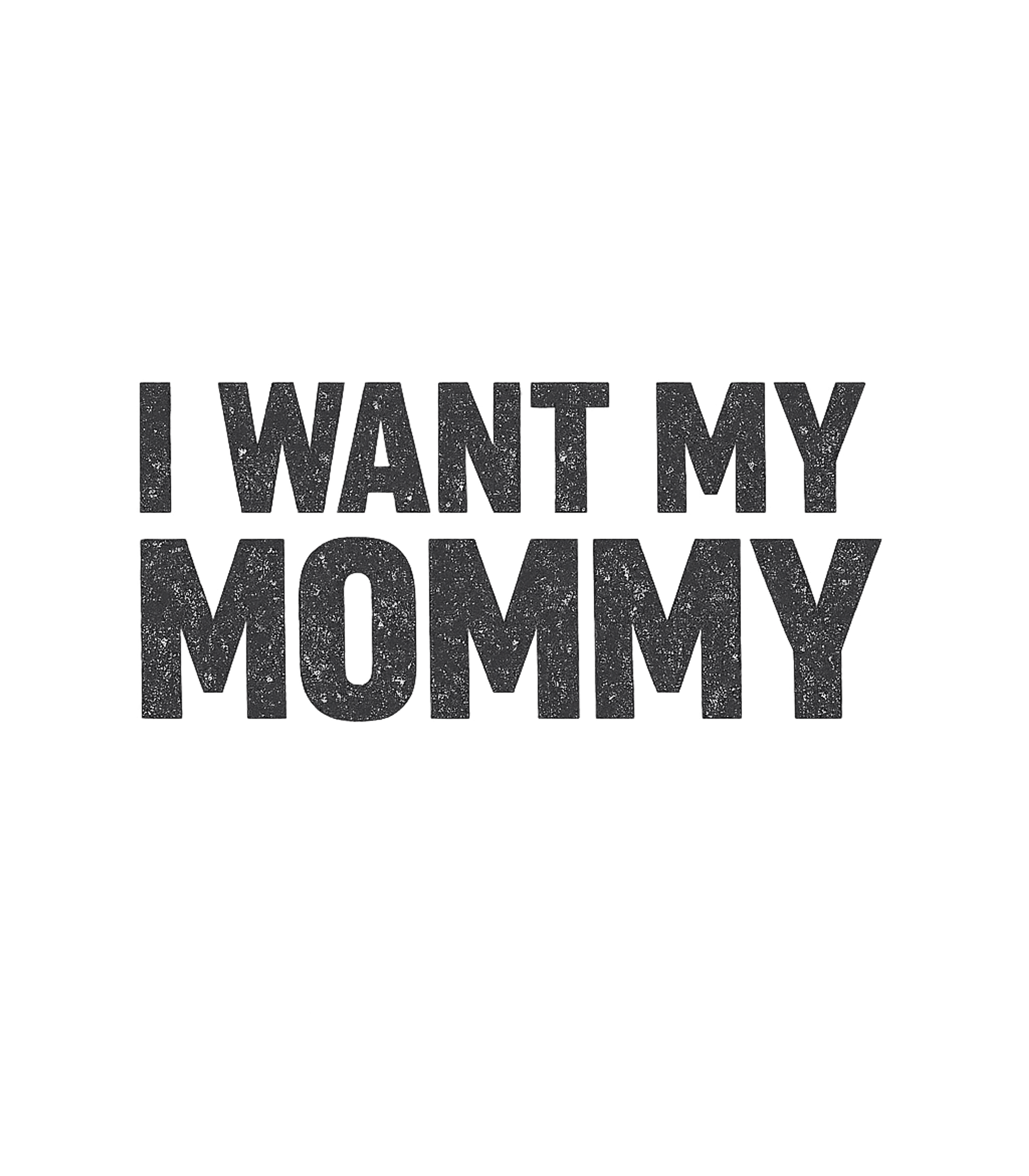 I Want My Mommy