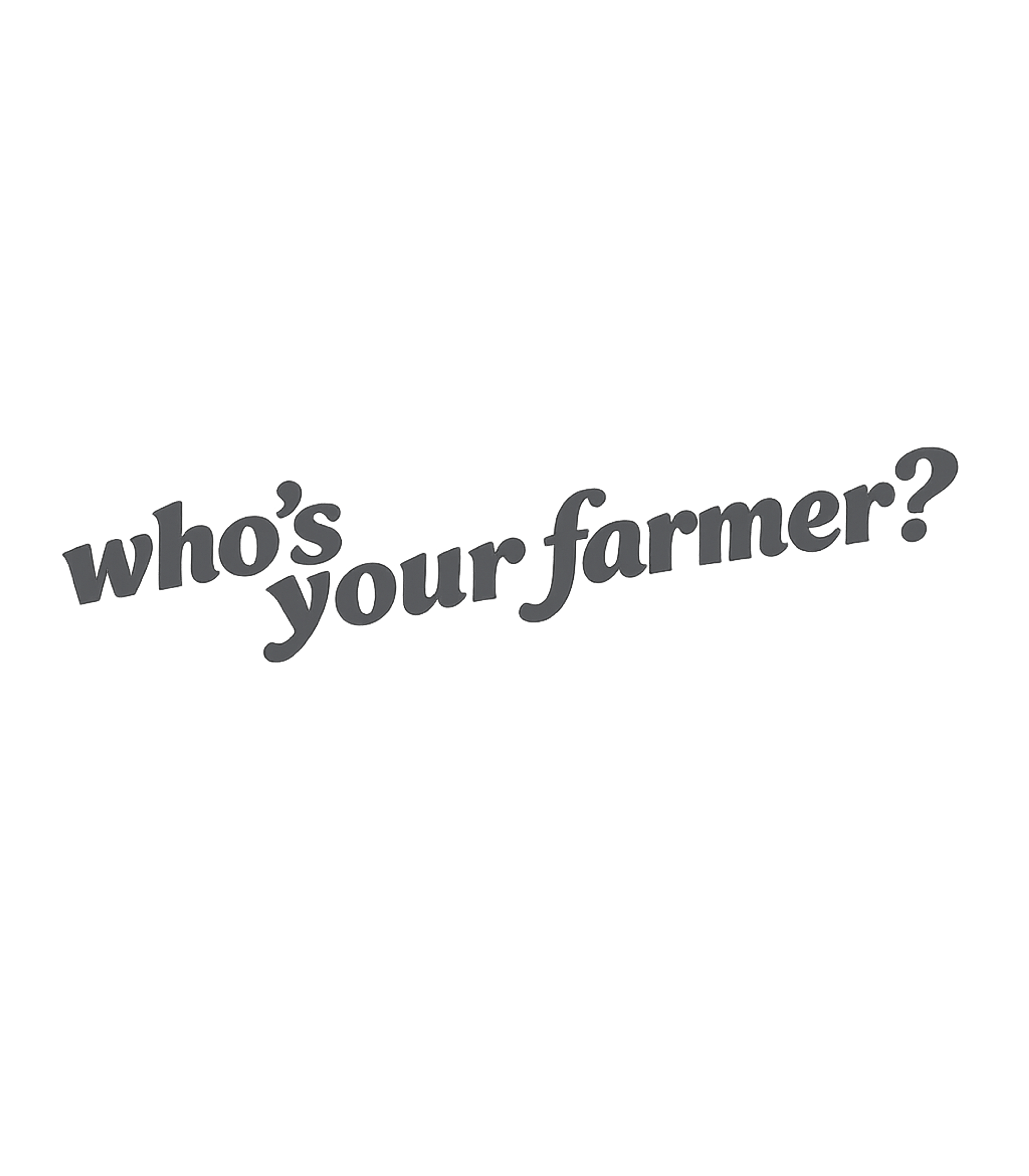 Who's Your Farmer?