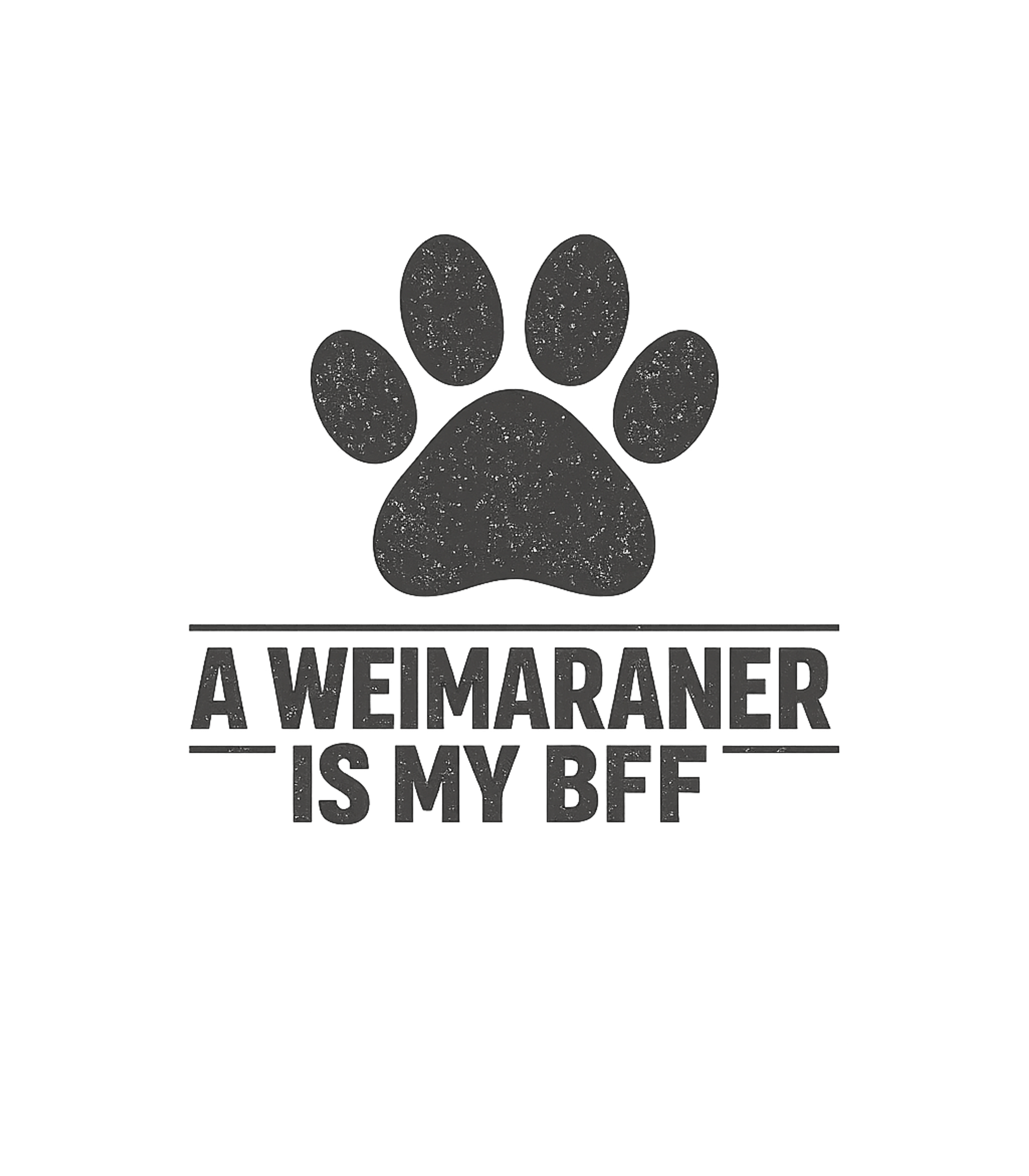 Weimaraner Is My BFF