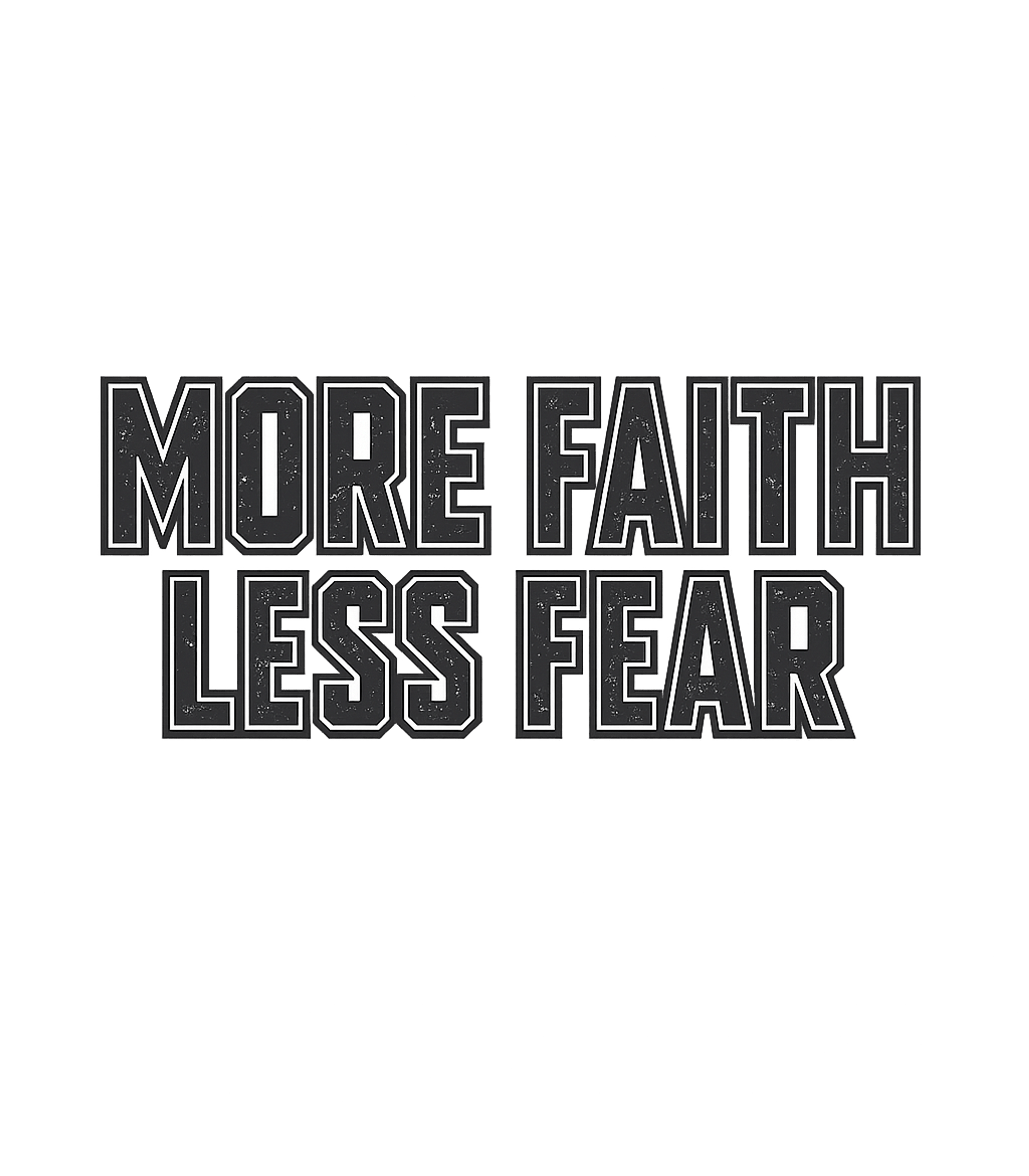 More Faith Less Fear