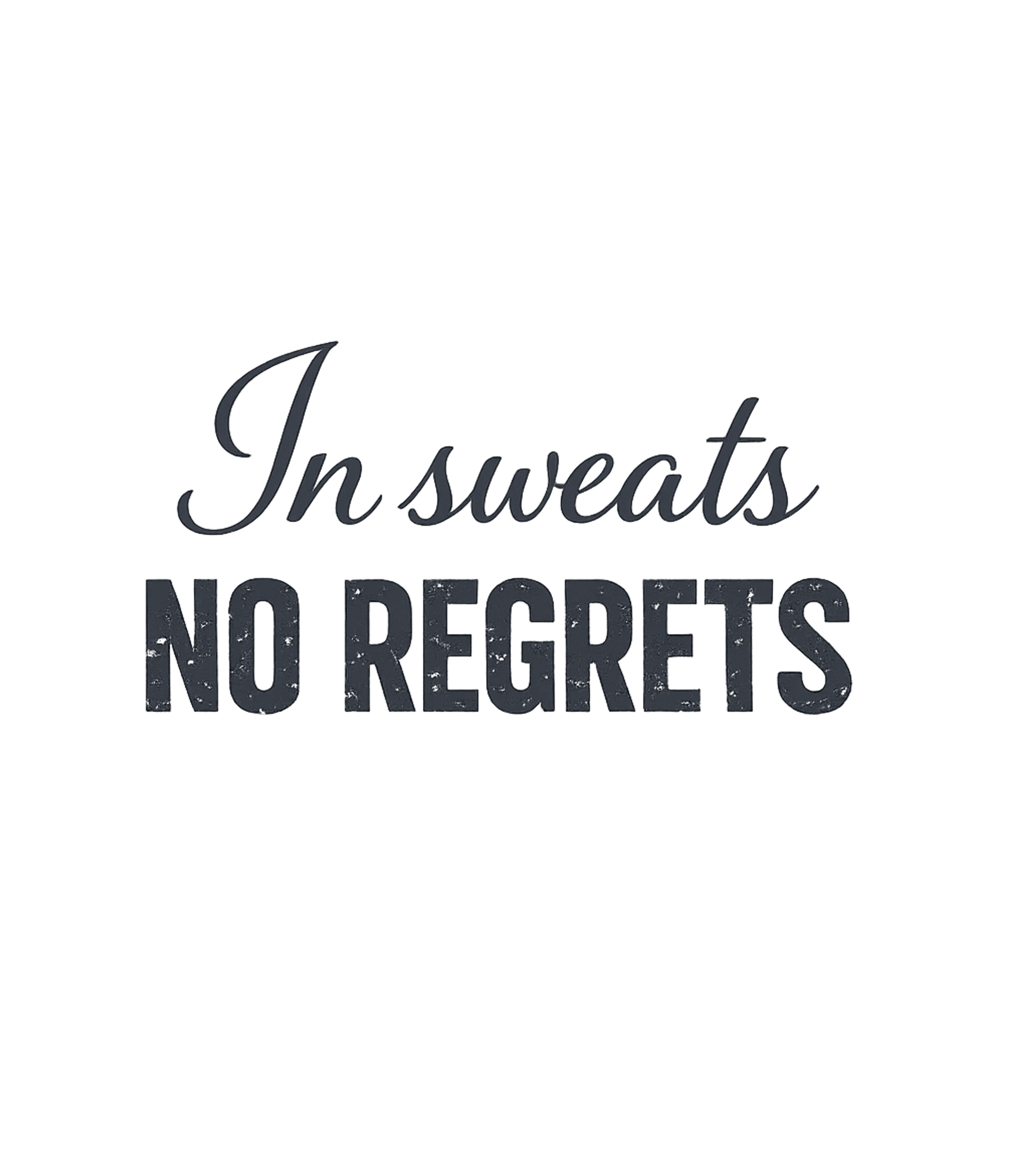 In Sweats No Regrets T-Shirt