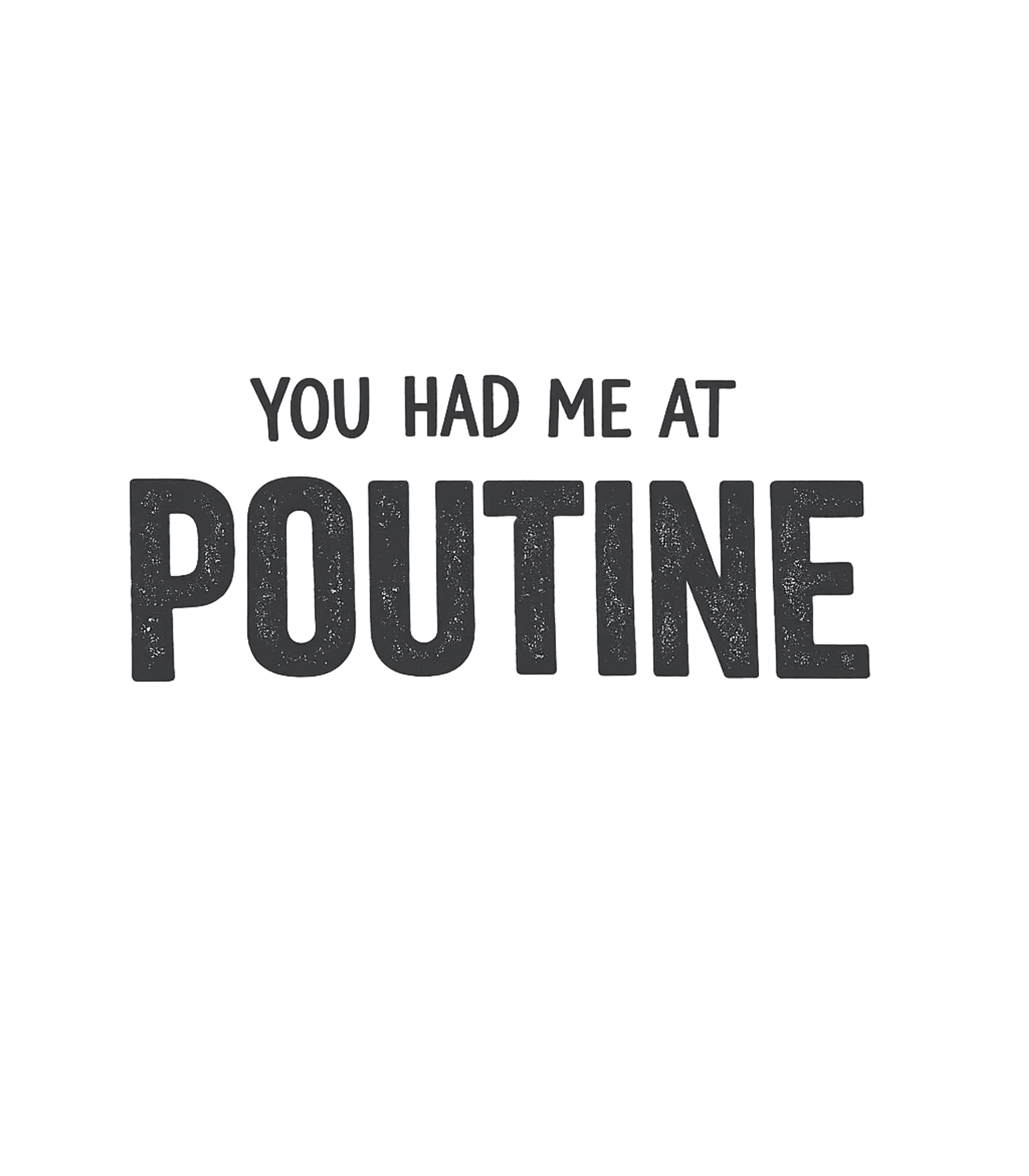You Had Me At Poutine