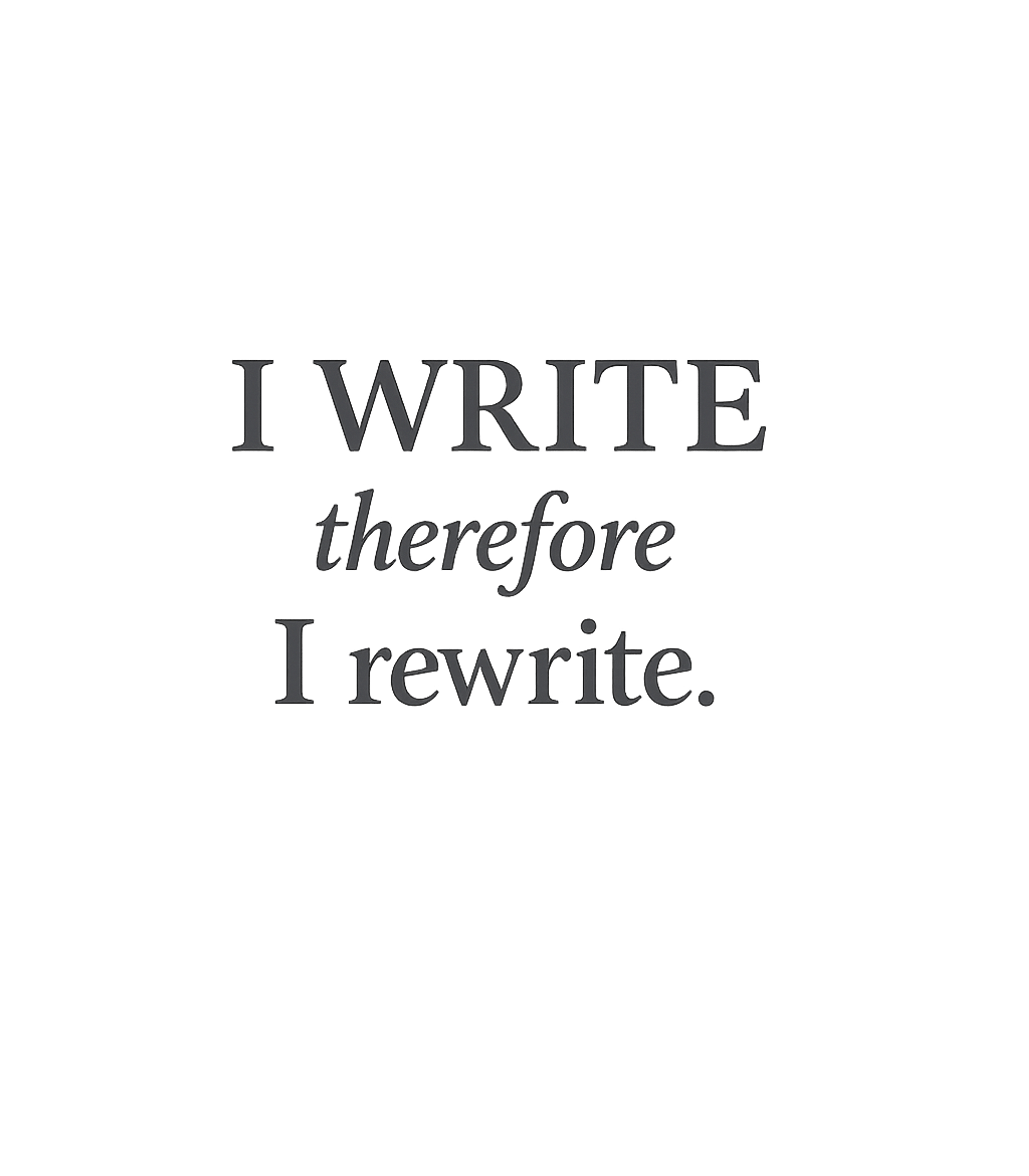 I Write, I Rewrite