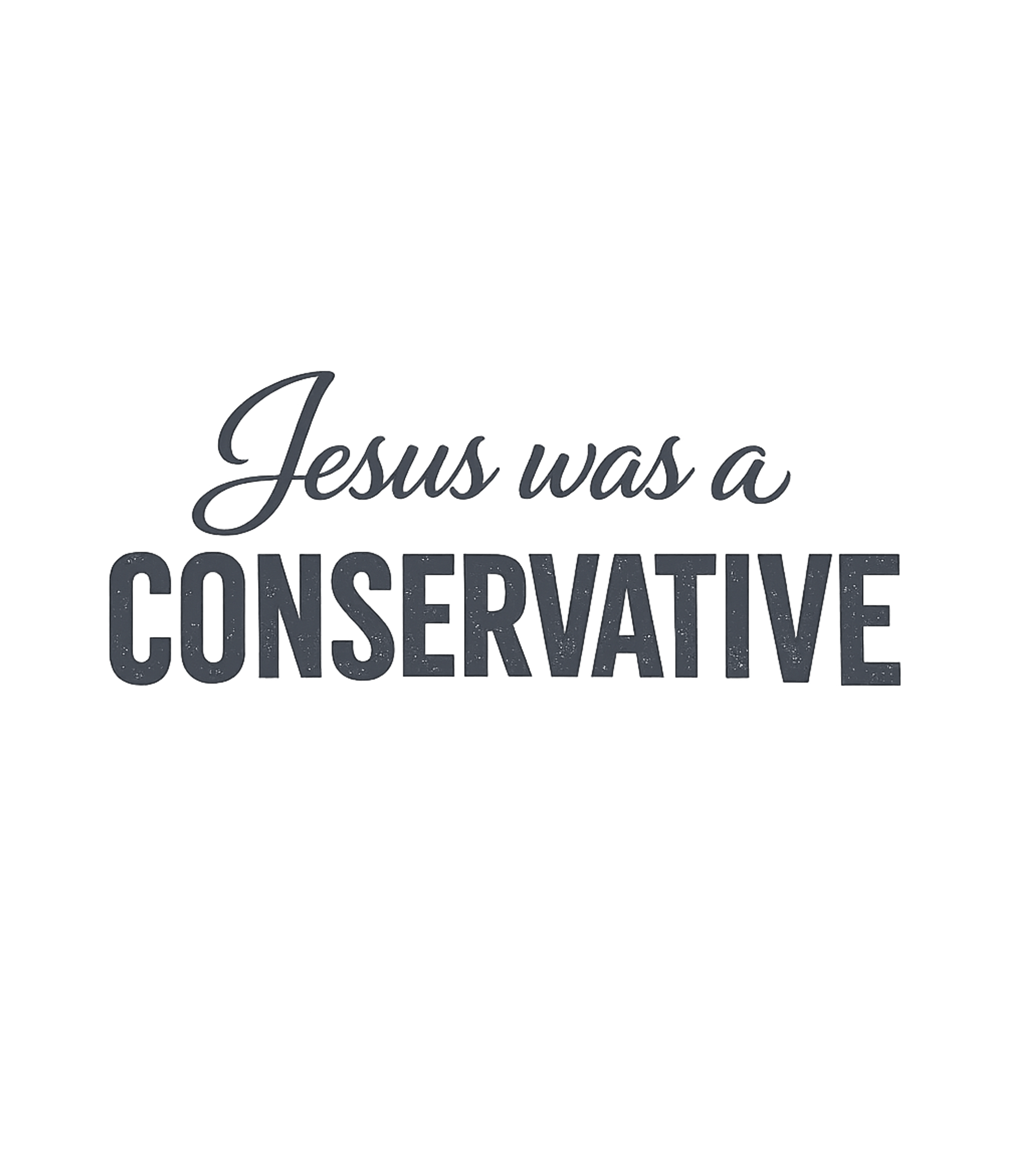 Jesus Was A Conservative T-Shirt