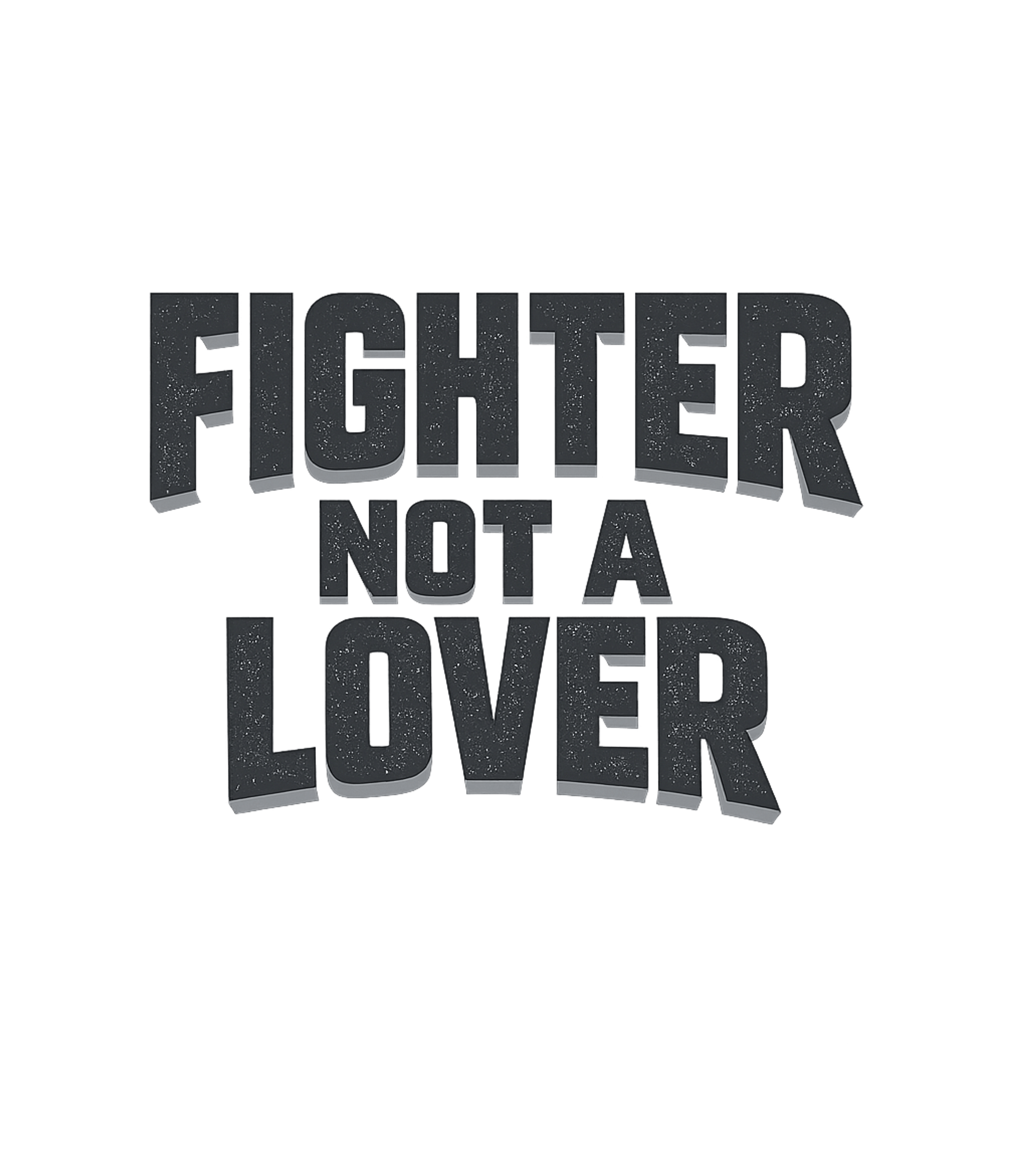 Fighter Not A Lover