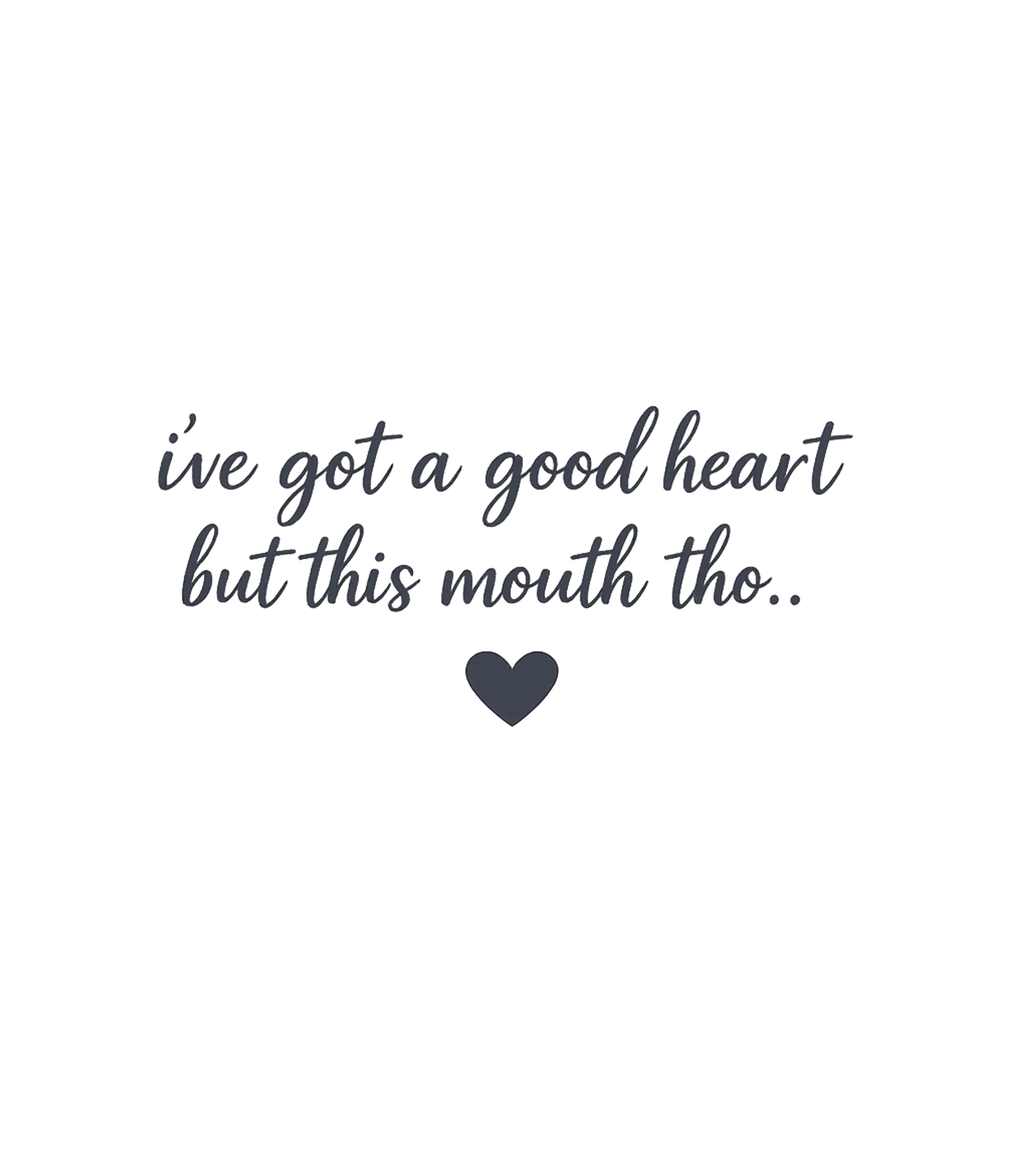 Good Heart Mouth Tho