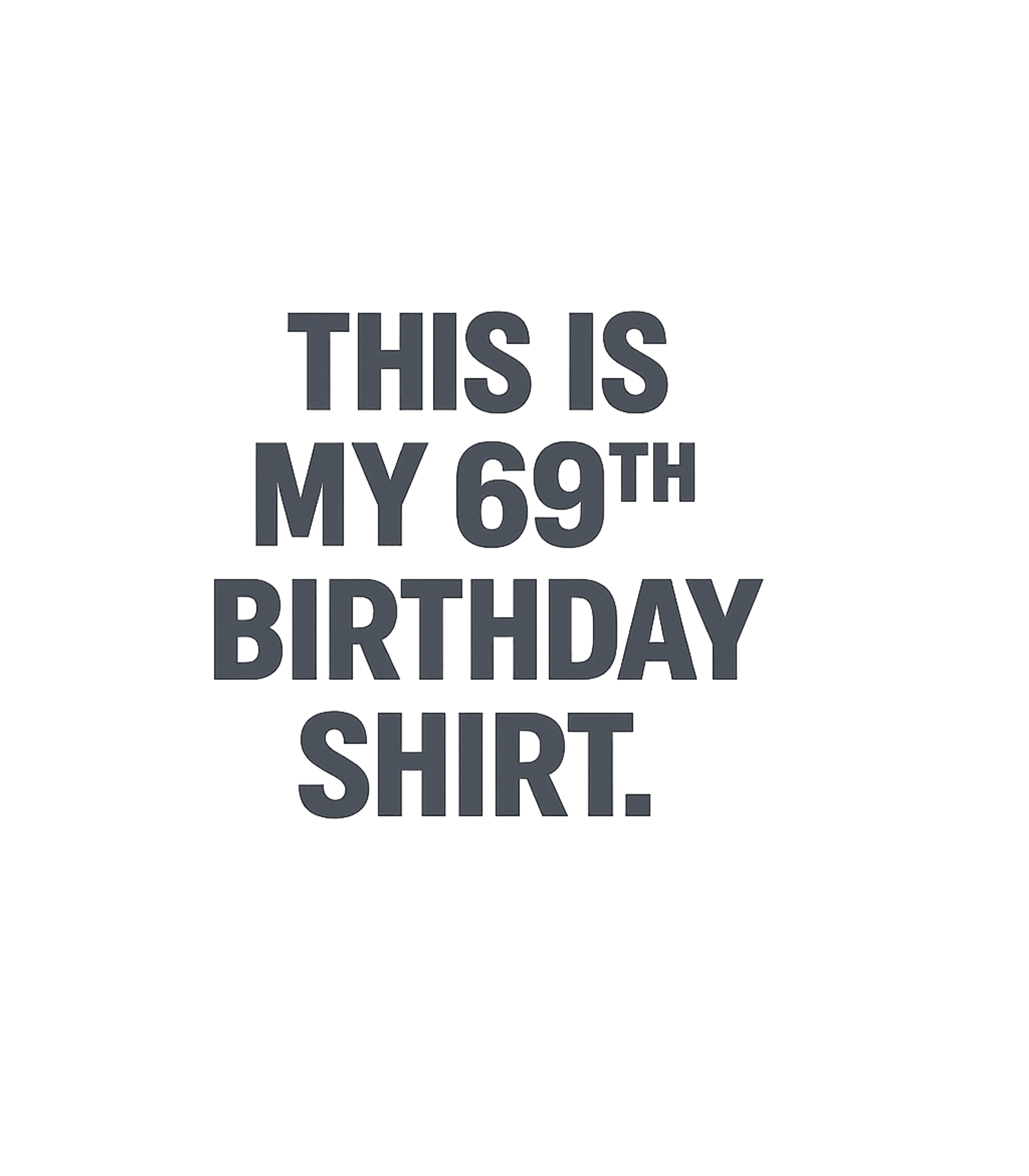 My 69th Birthday Shirt
