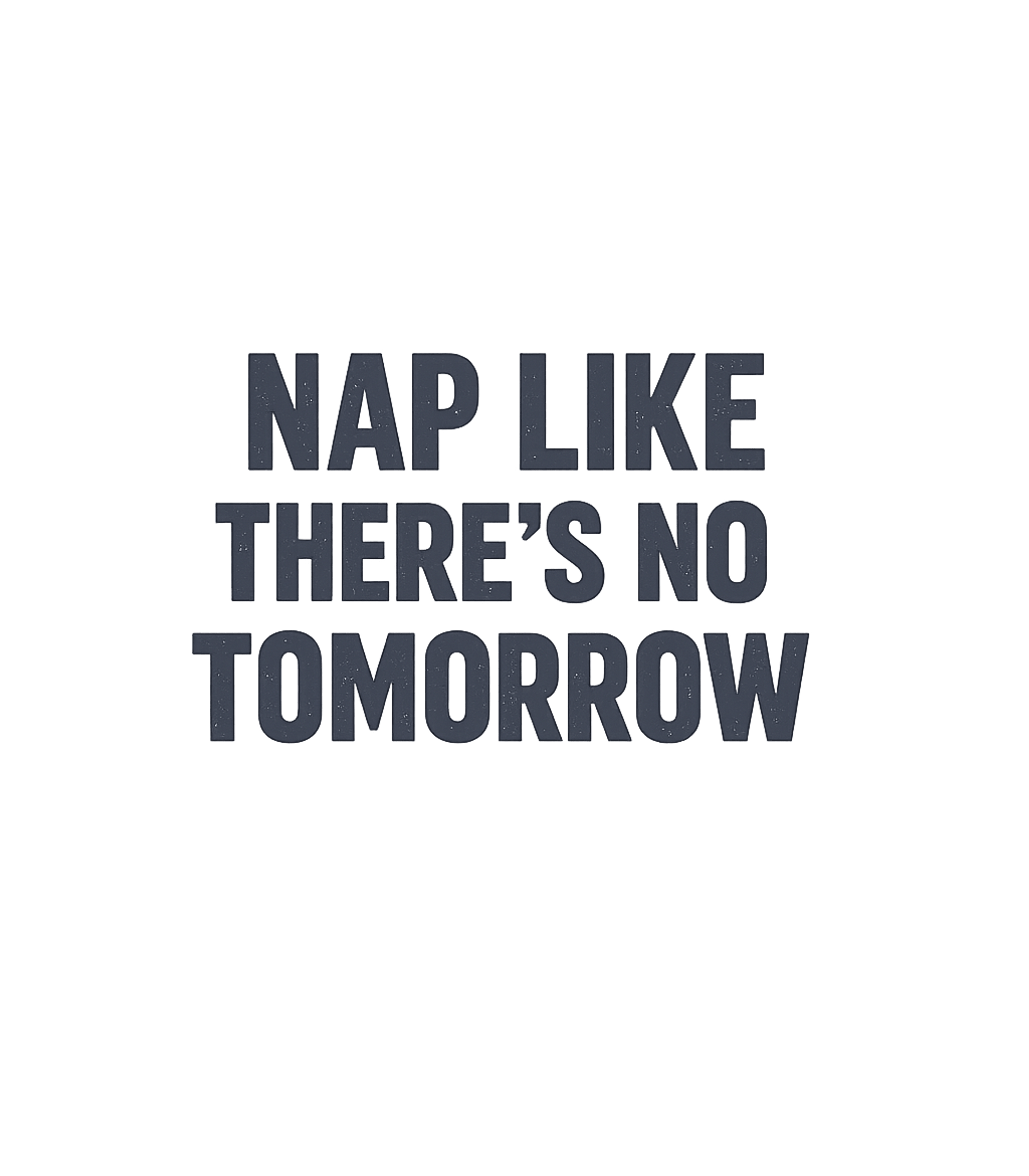 Nap Like There's No Tomorrow