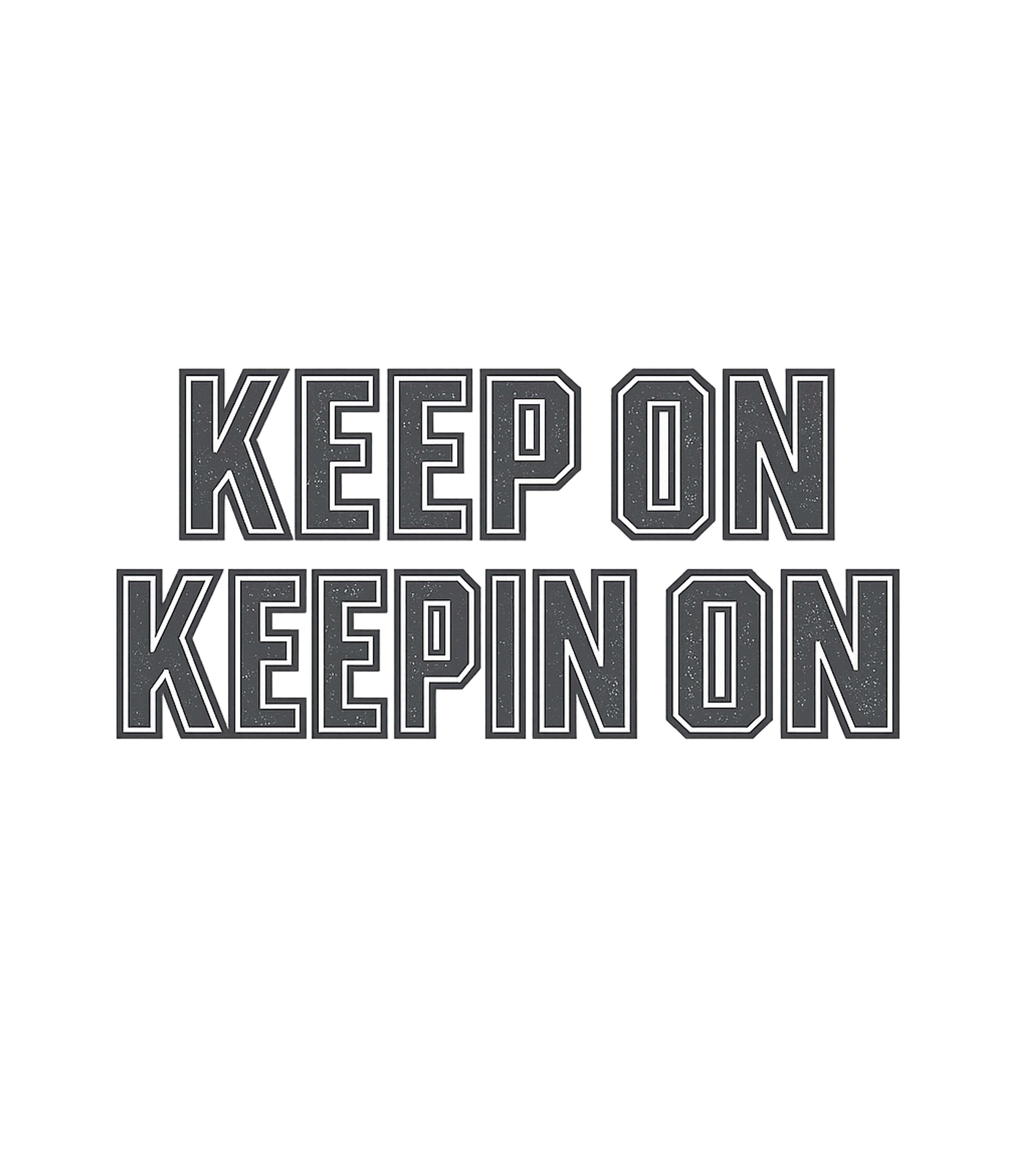 Keep On Keepin On