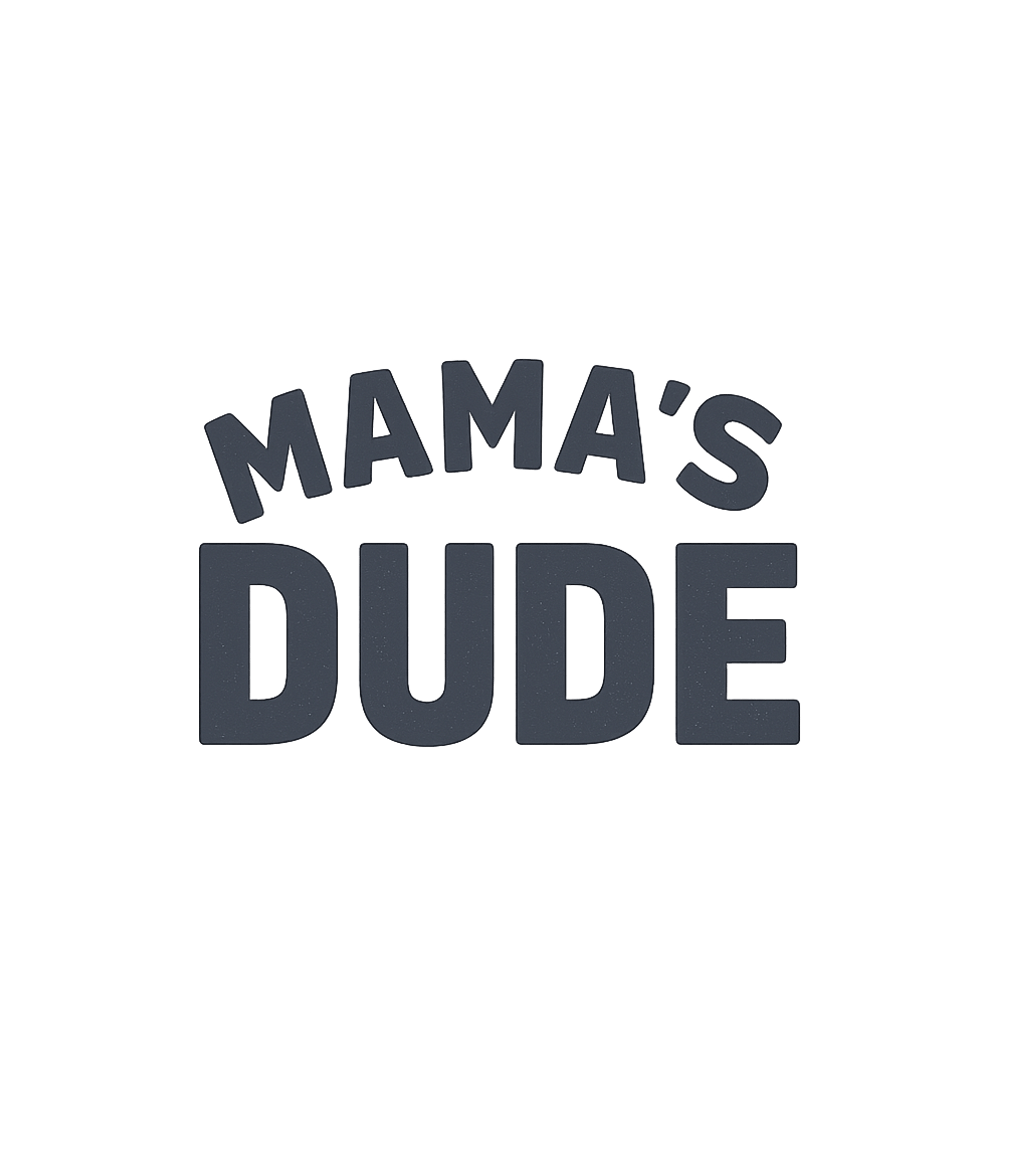 Mama's Dude Tee