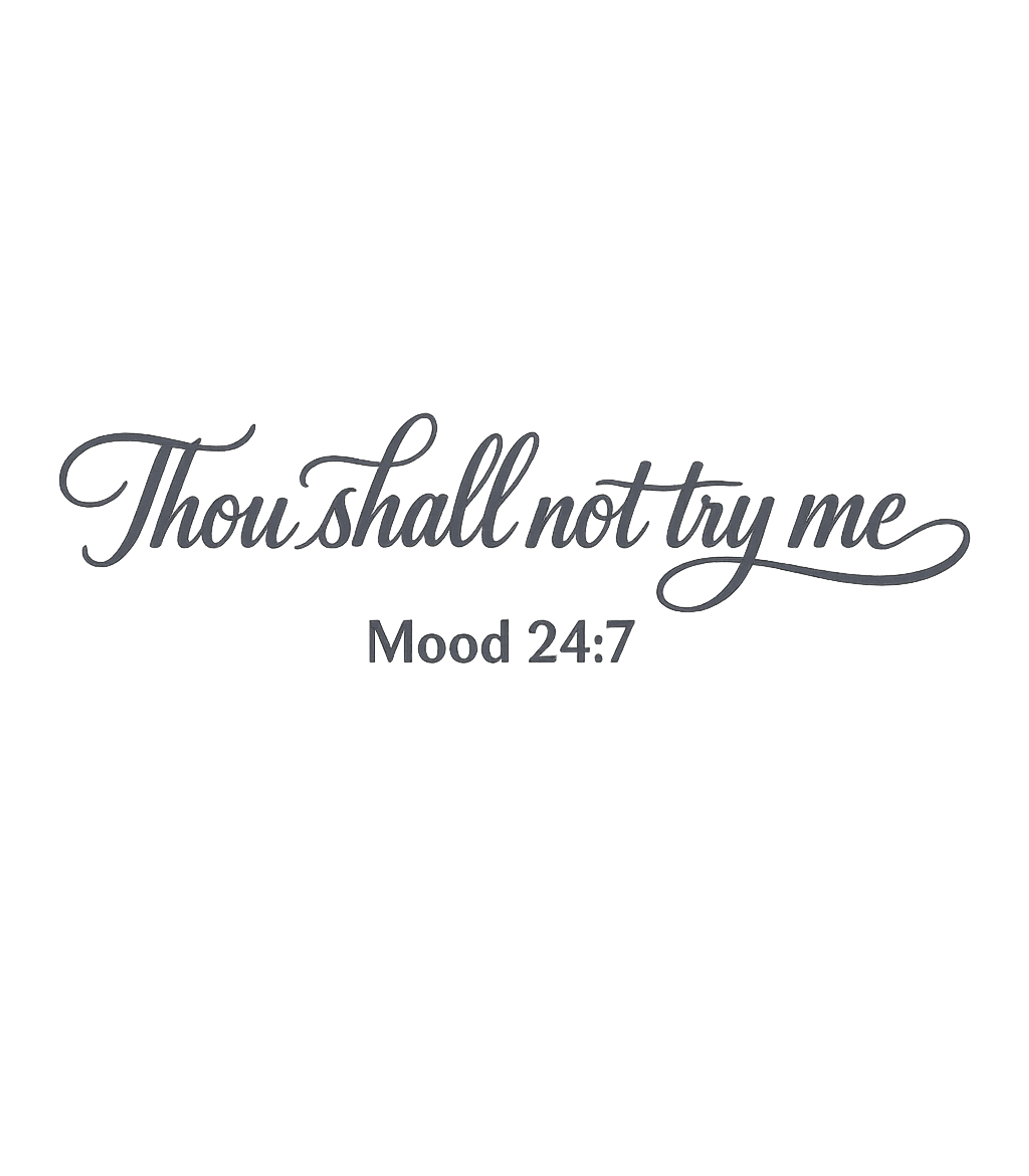 Thou Shall Not Try Me Bad Mood T-Shirt