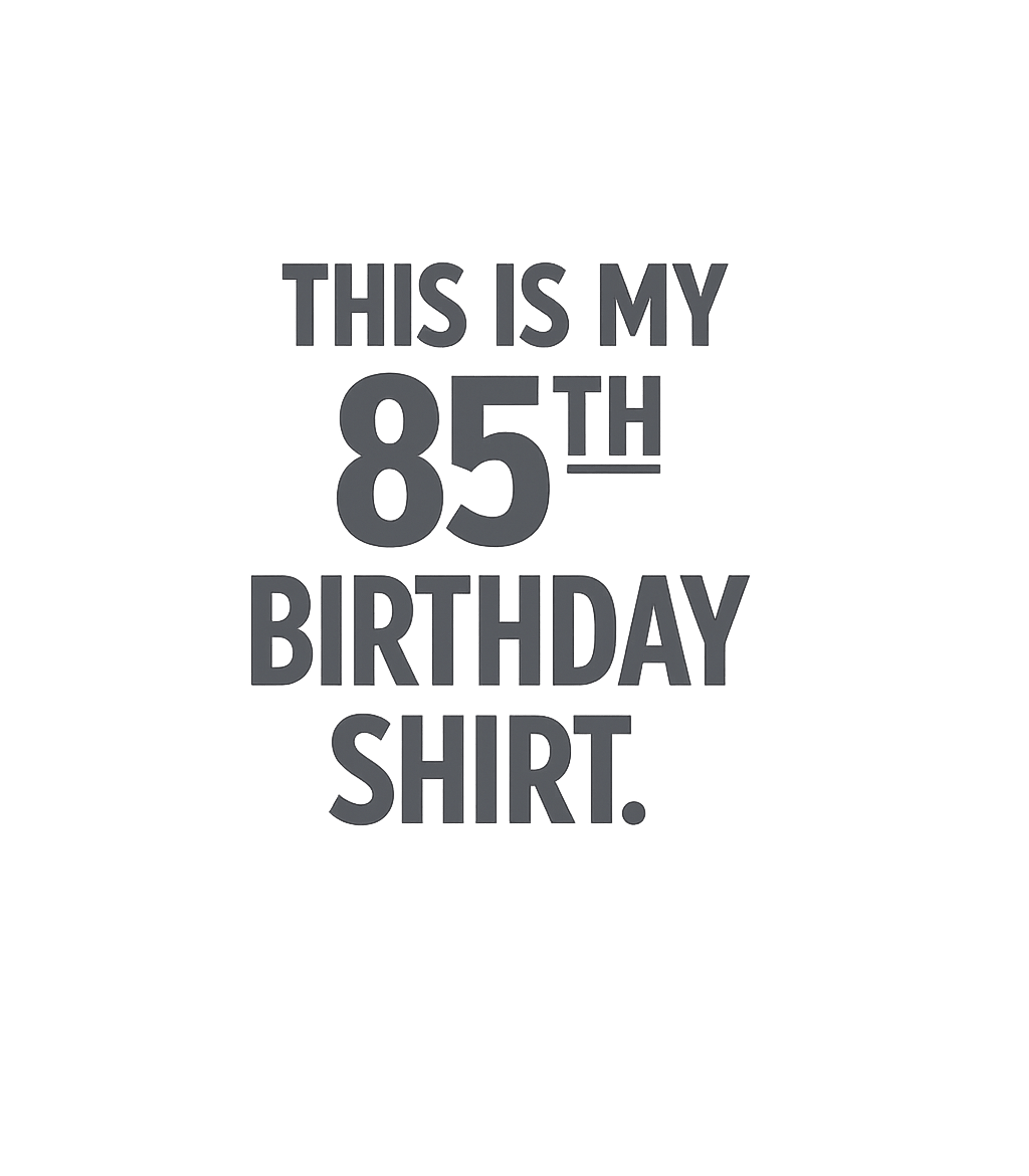 85th Birthday Shirt