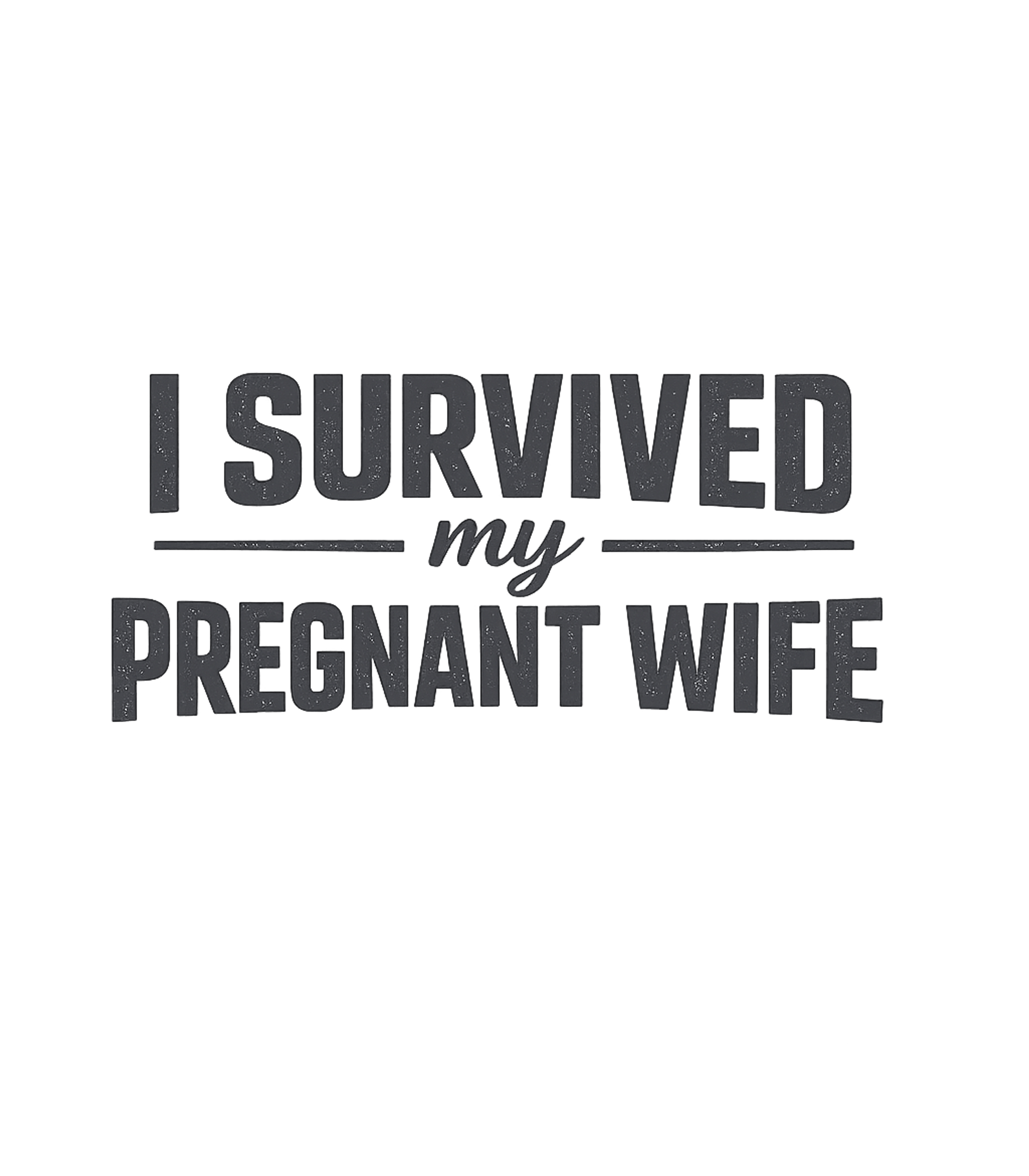 I Survived My Pregnant Wife T-Shirt