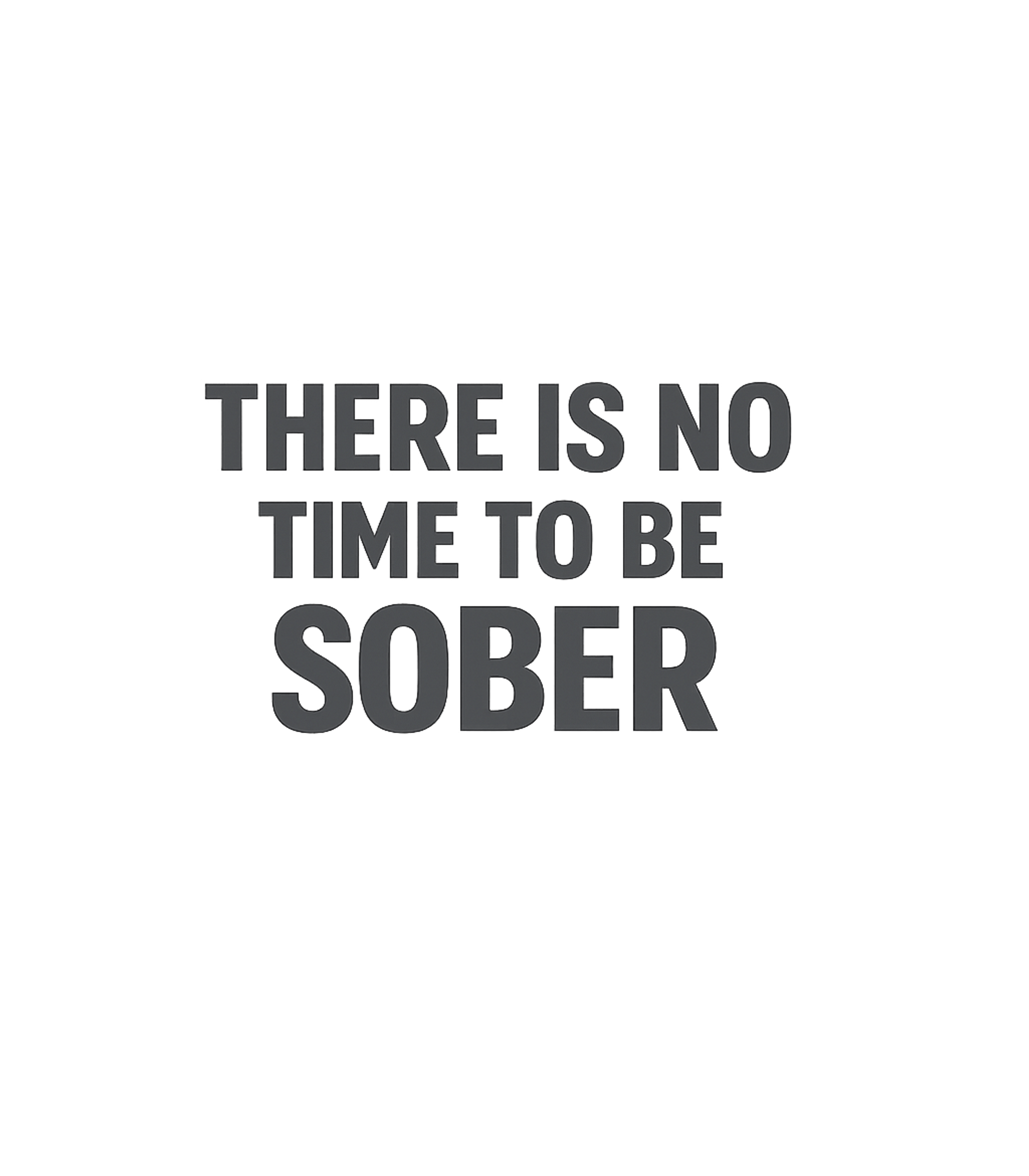 No Time To Be Sober