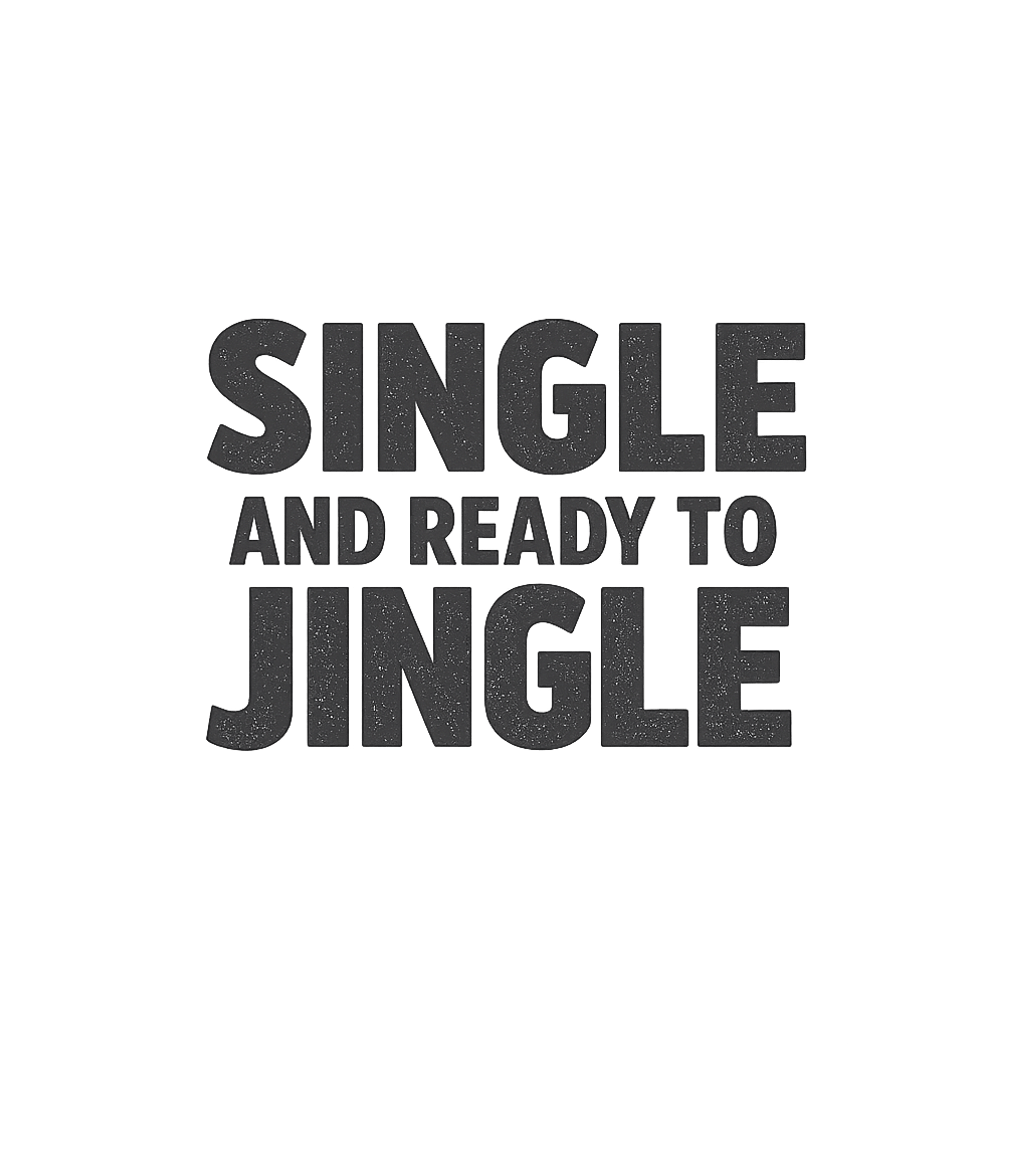 Single And Ready To Jingle T-Shirt