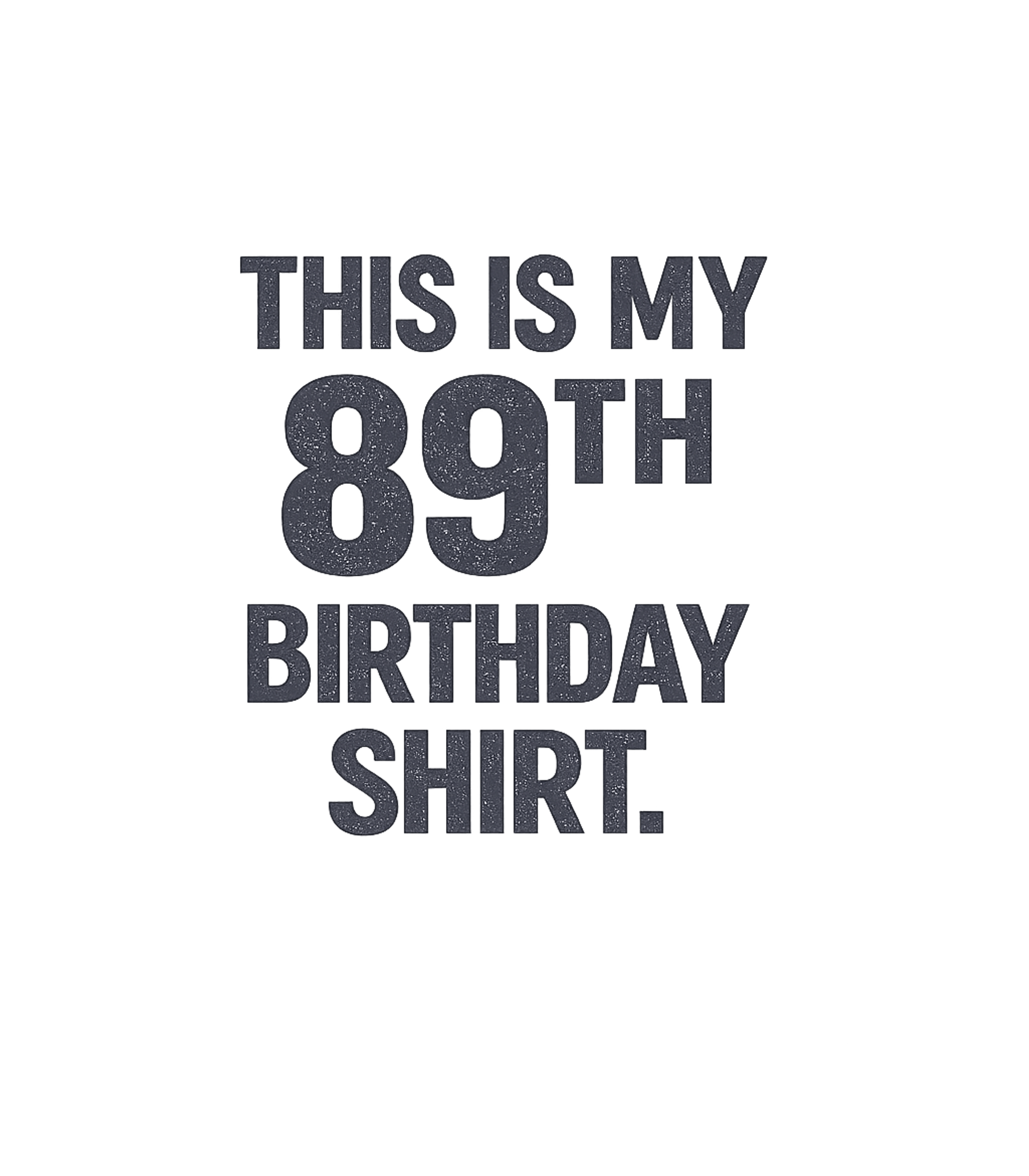 Funny 89th Birthday Gifts - This is my 89th Birthday T-Shirt