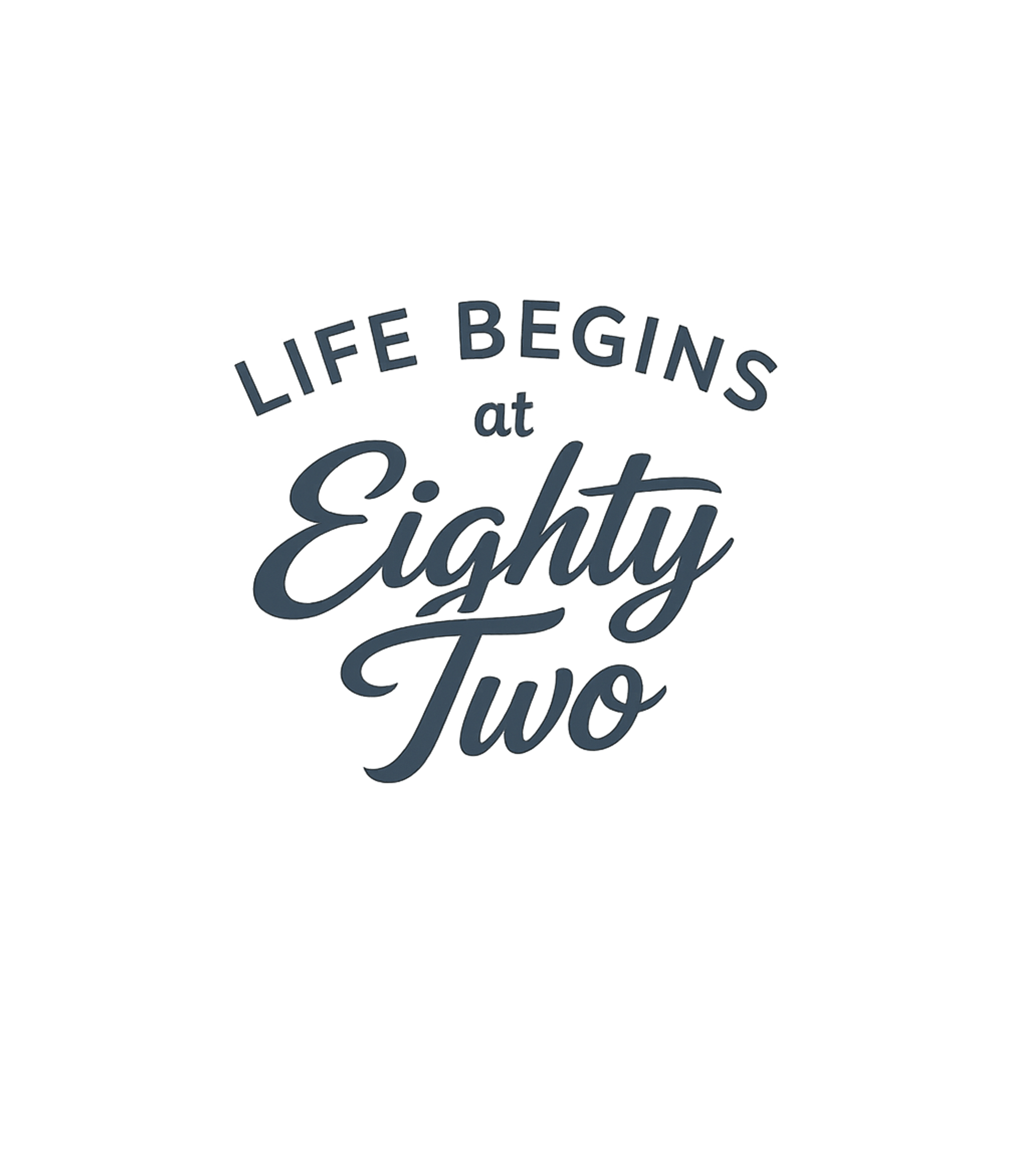 Life Begins Eighty Two
