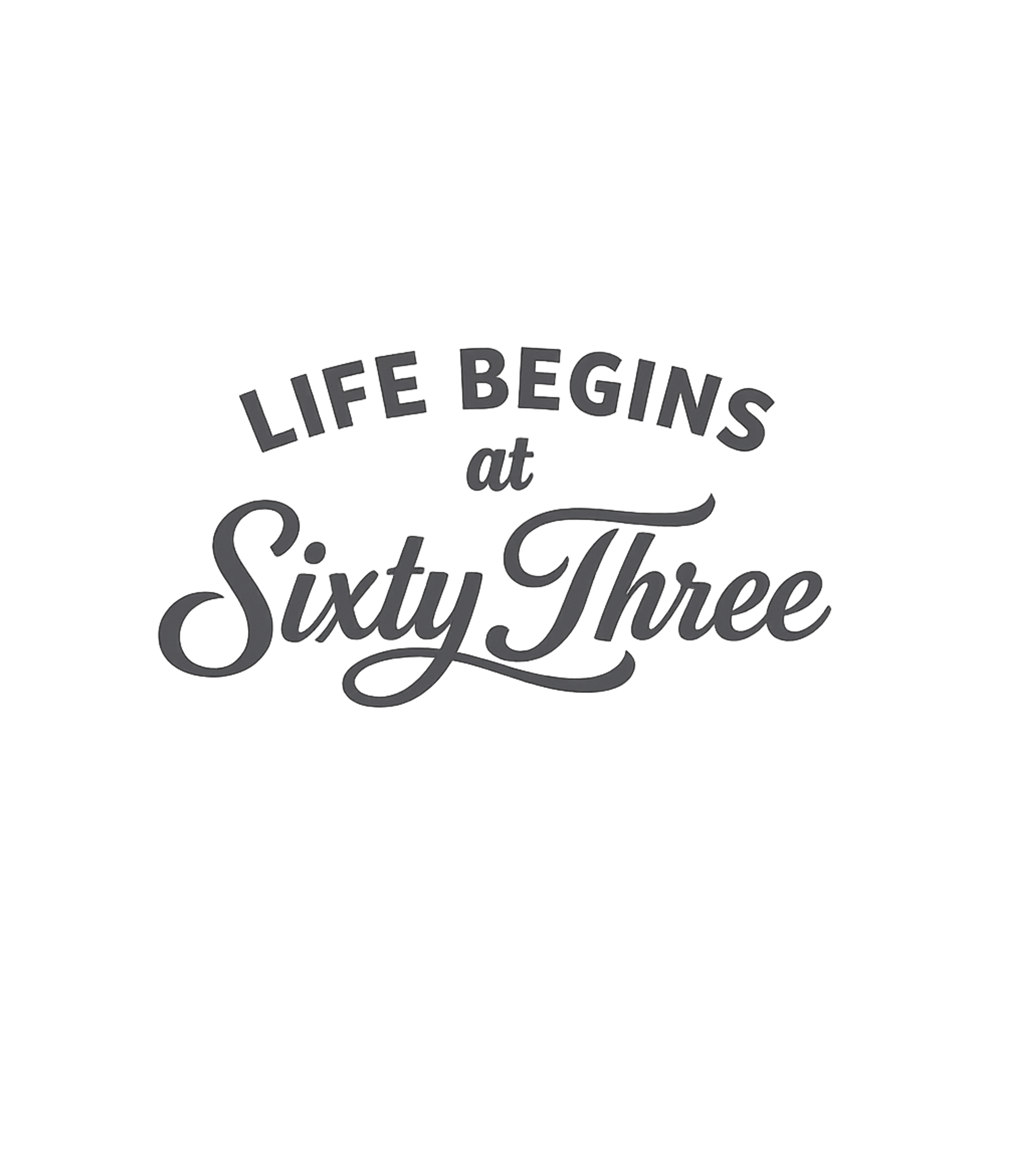 Life Begins At 63 T-Shirt