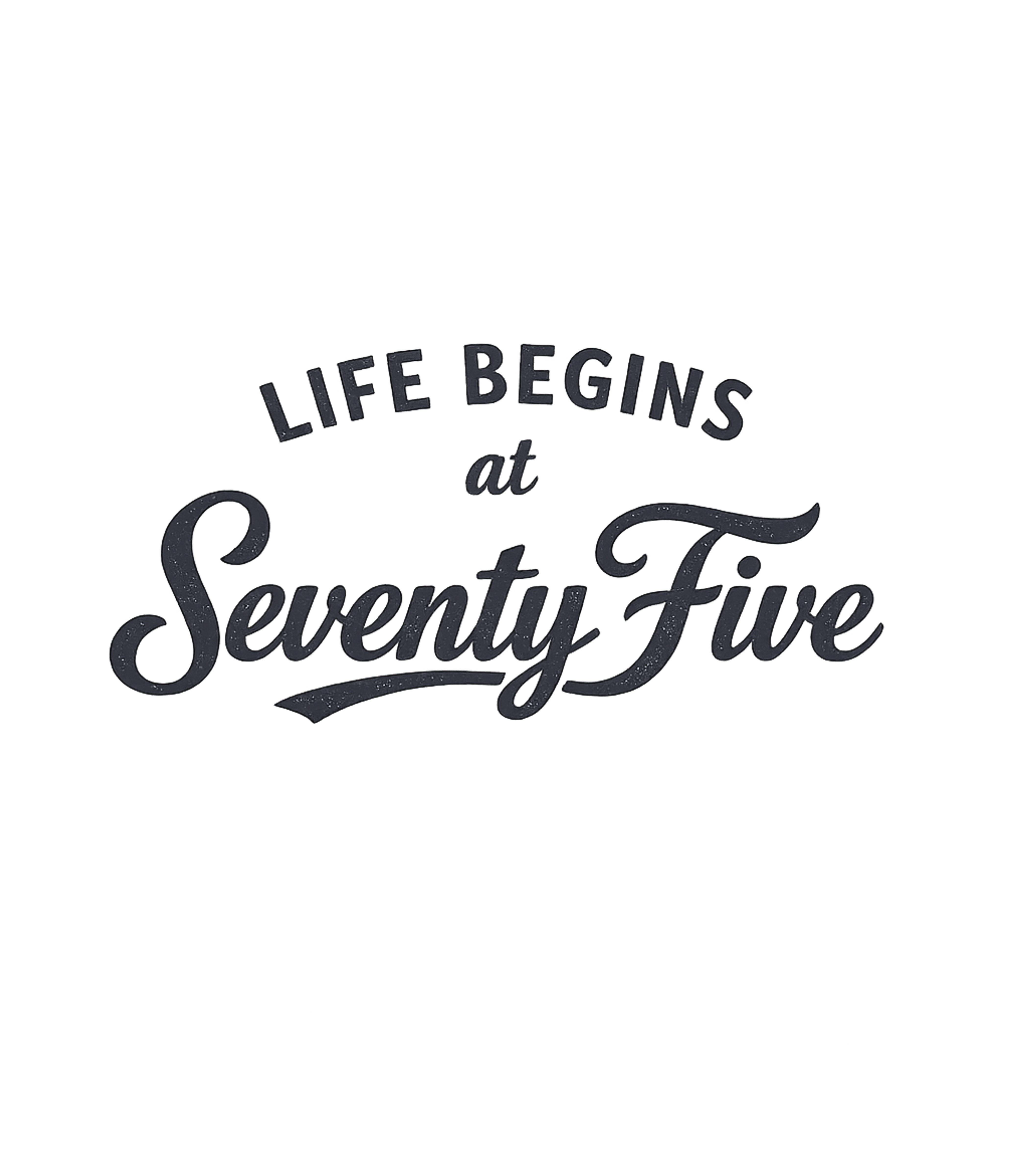 Life Begins At 75 T-Shirt