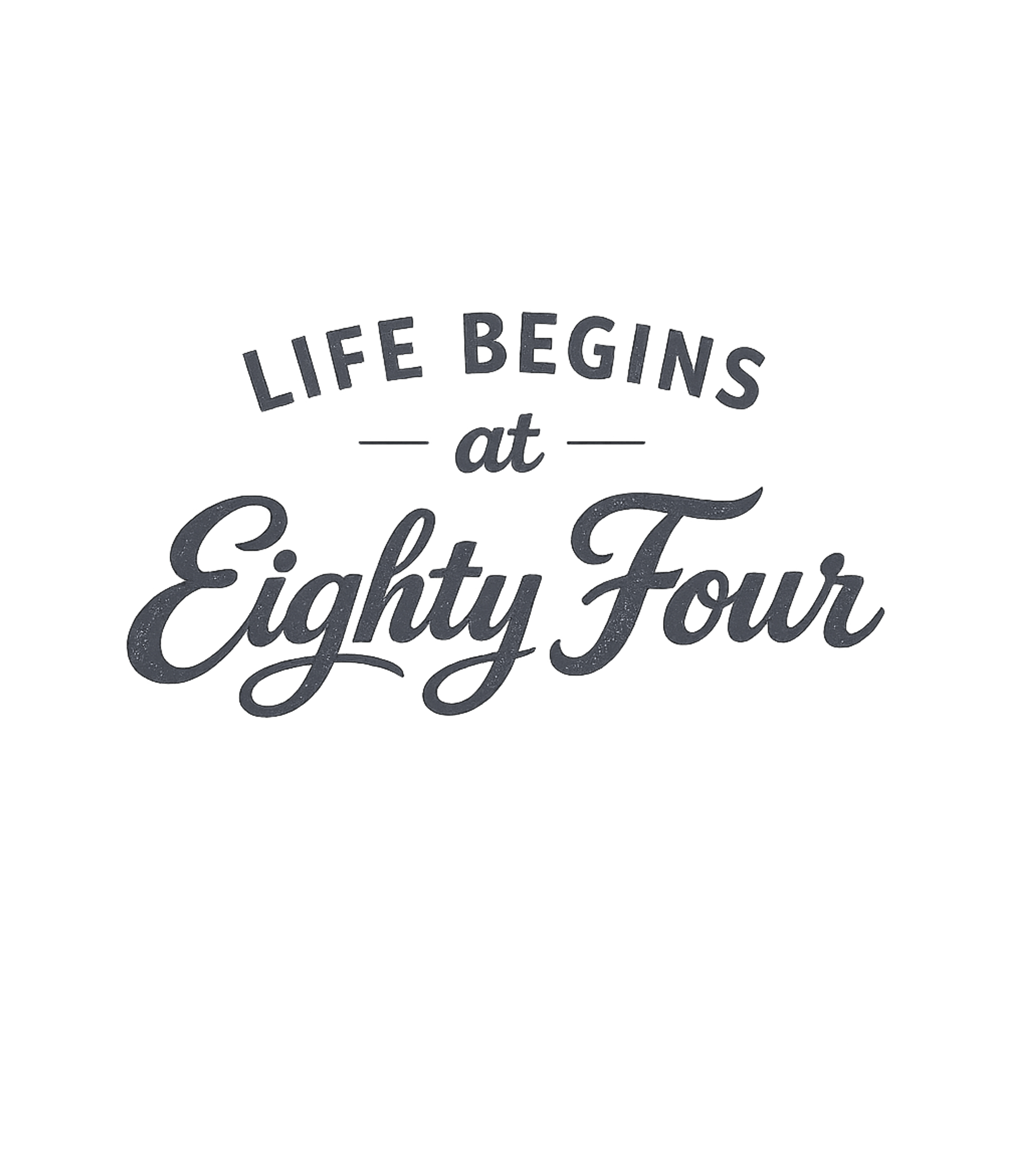 Life Begins At 84 T-Shirt