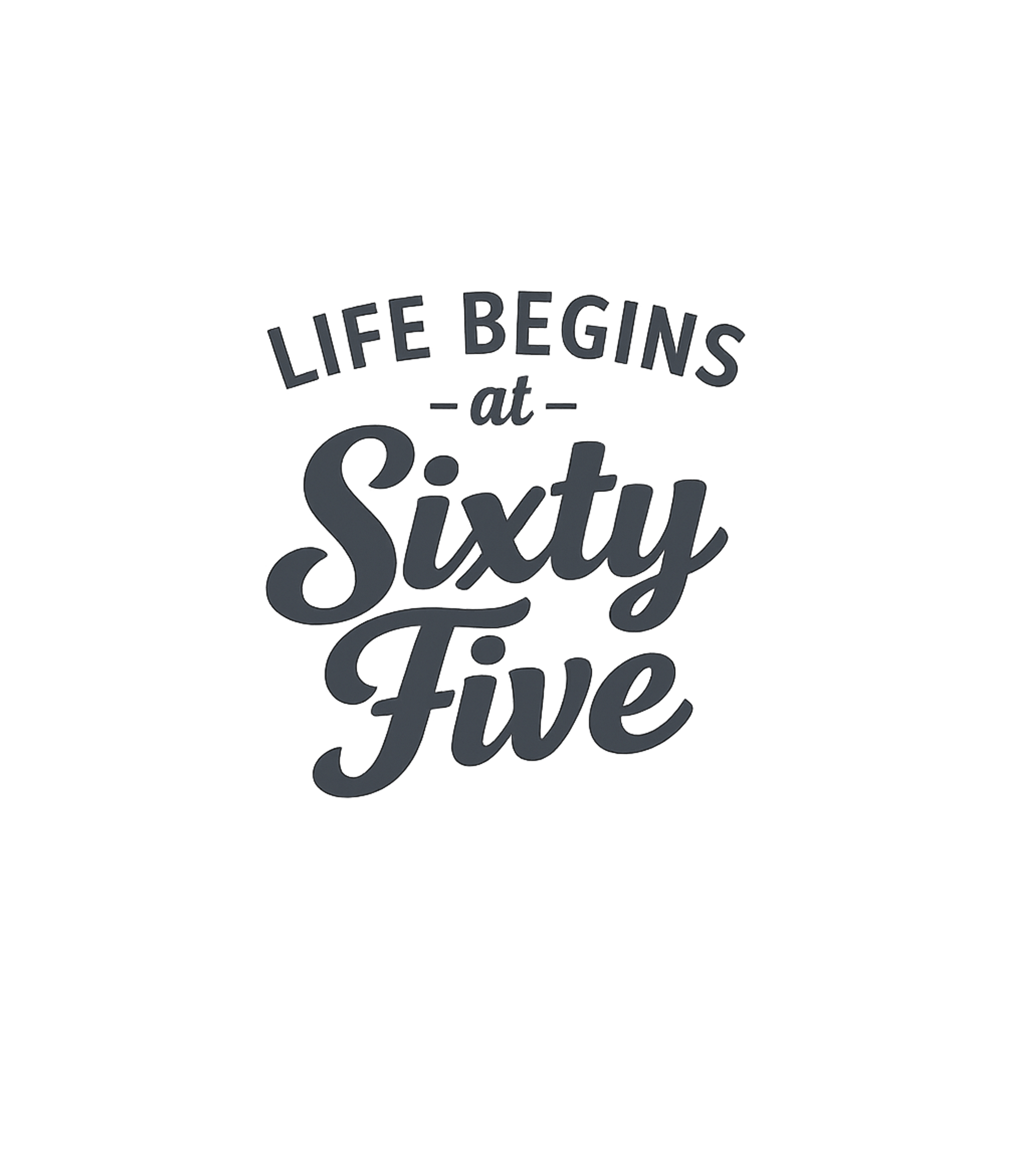 Life At Sixty Five