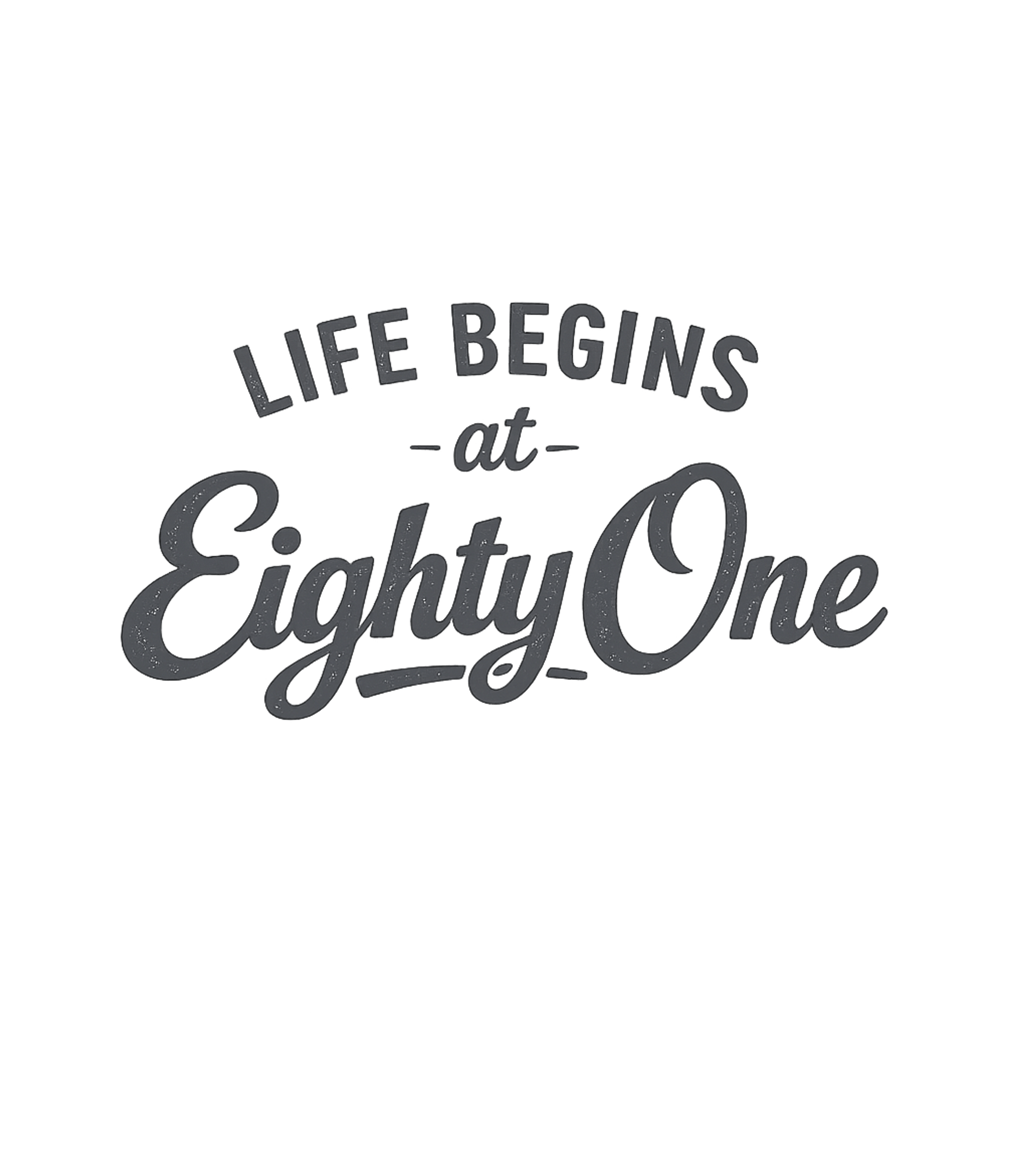 Life Begins At 81 T-Shirt