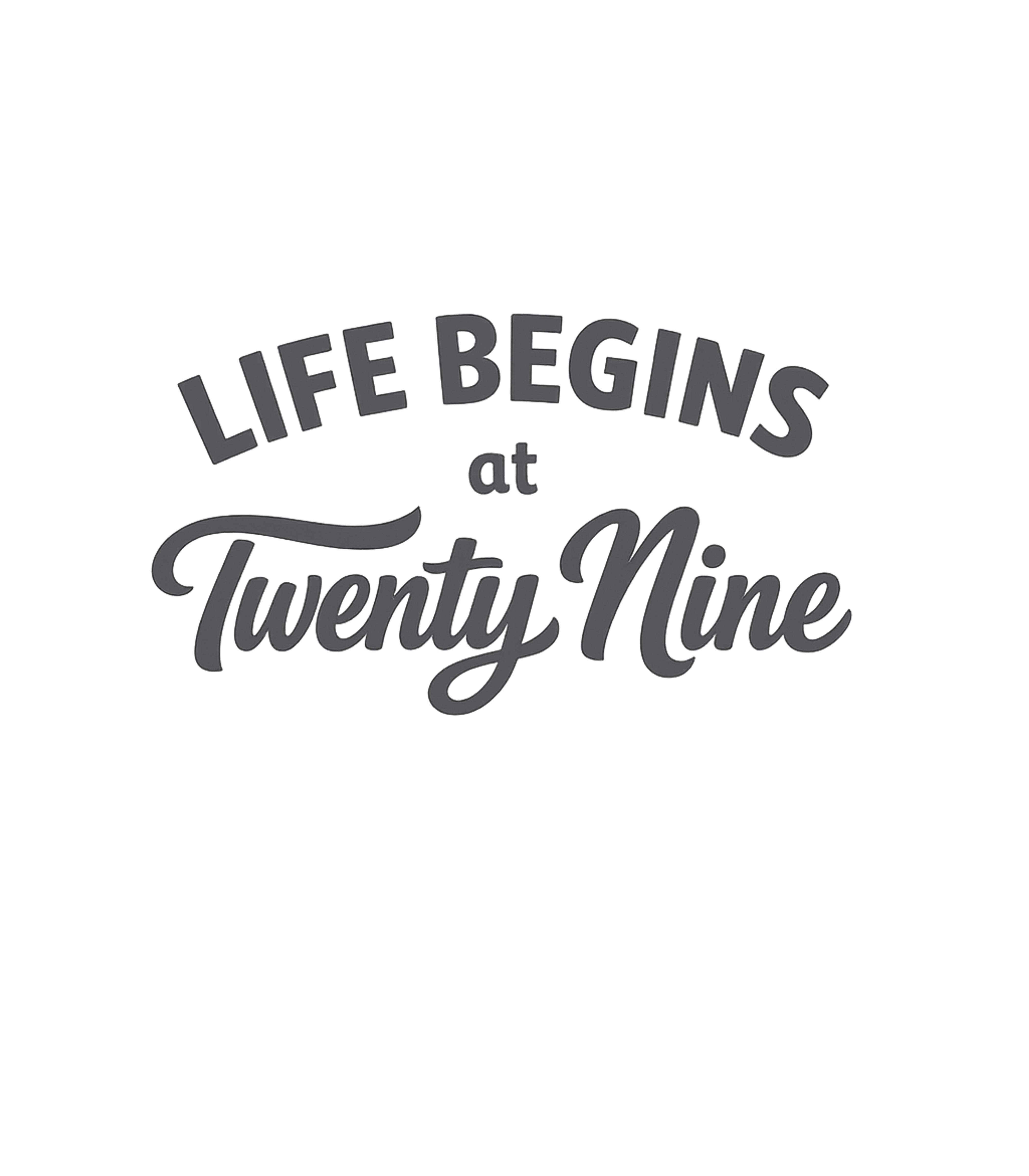 Life Begins Twenty Nine