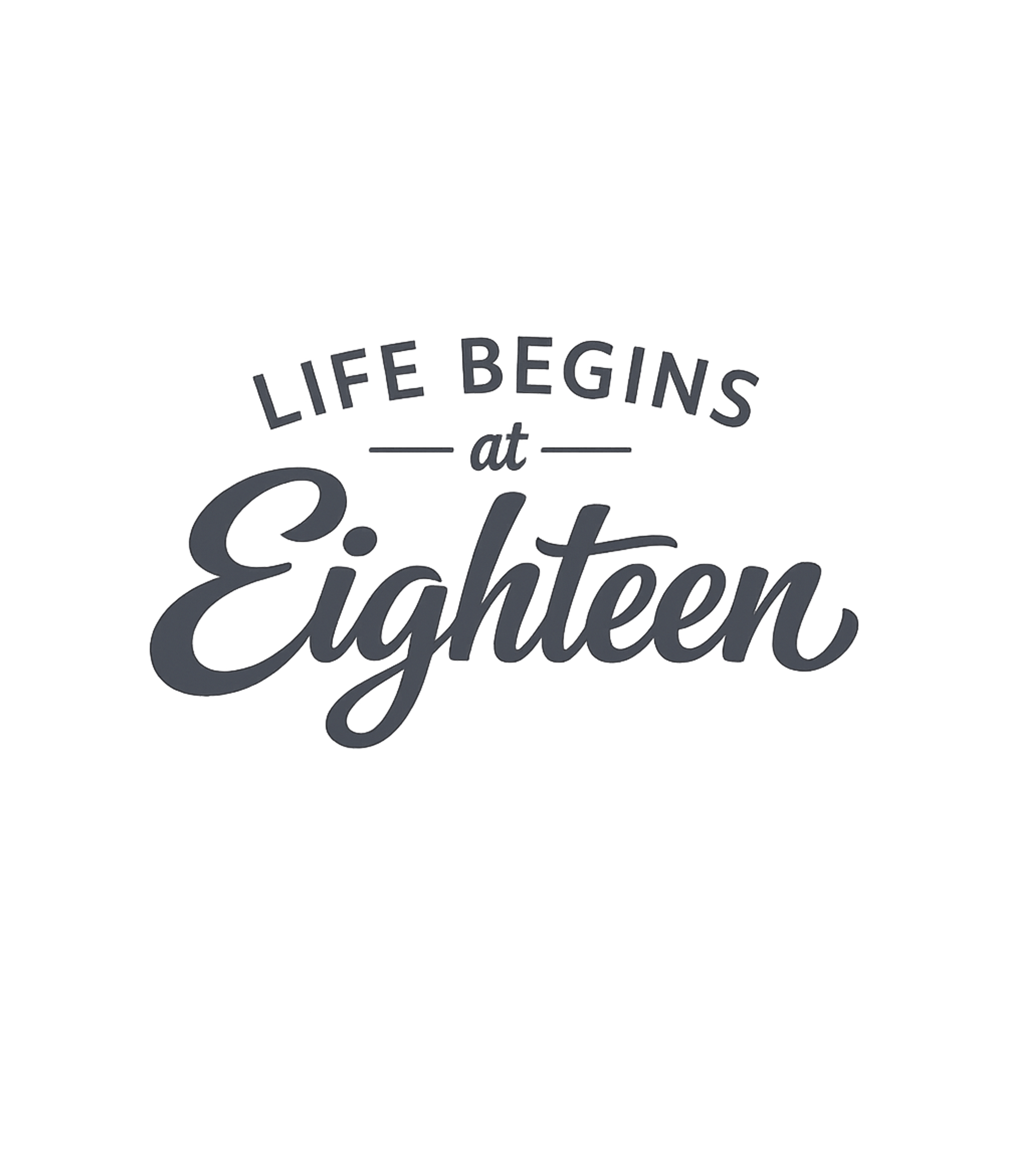 Life Begins at Eighteen
