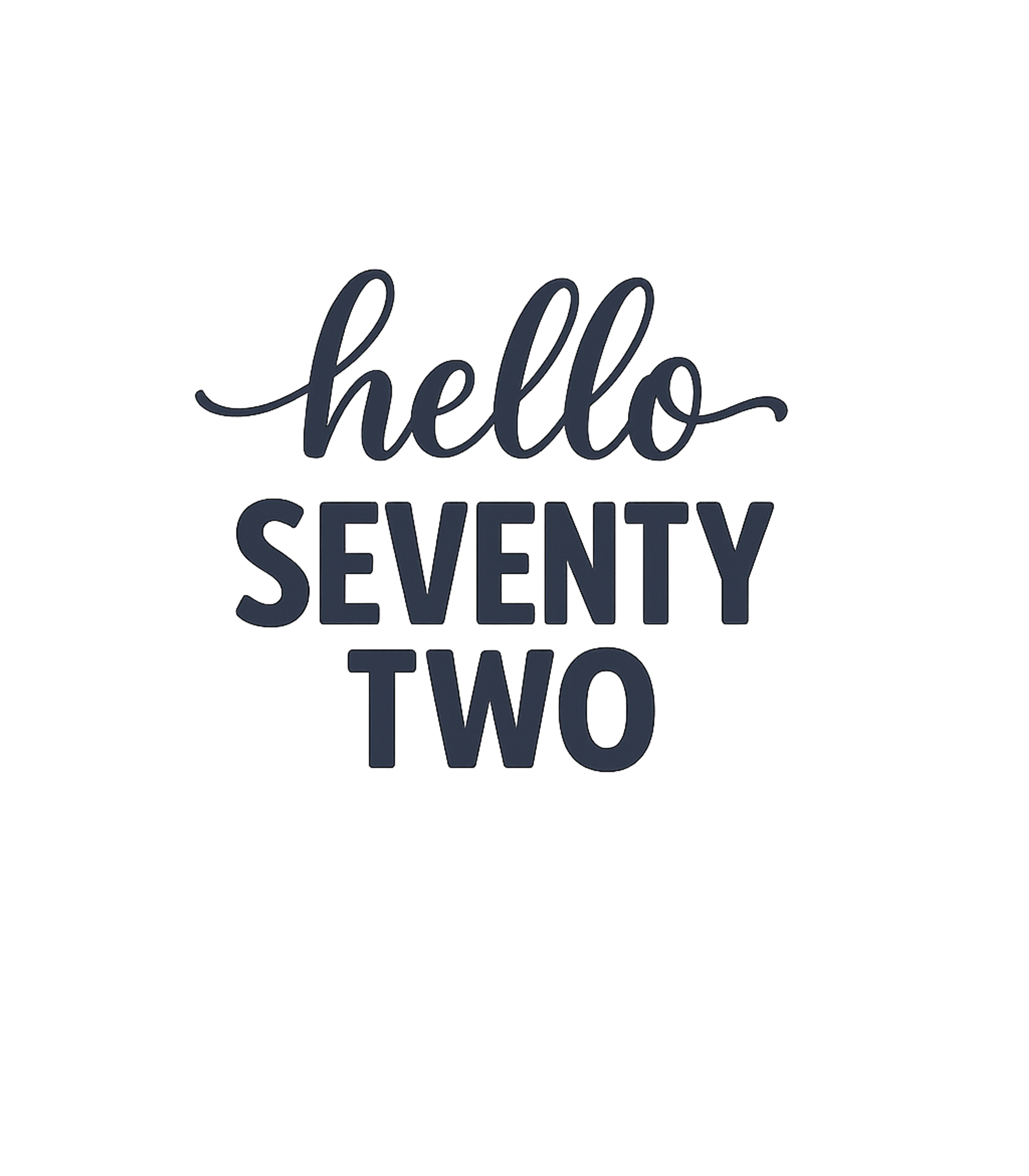 Hello Seventy Two 72nd Birthday Gift Hello 72 T-Shirt
