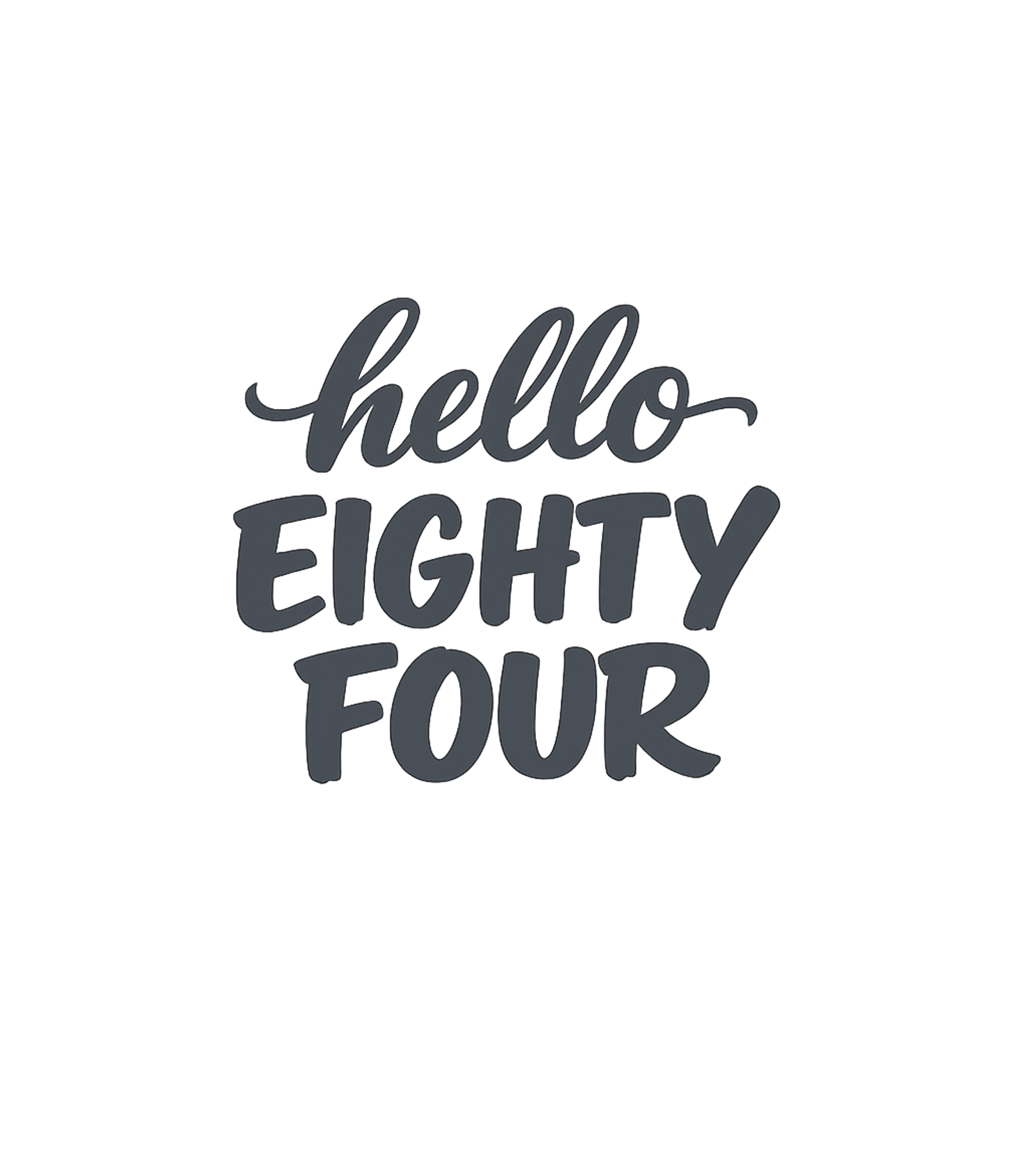 Hello Eighty Four