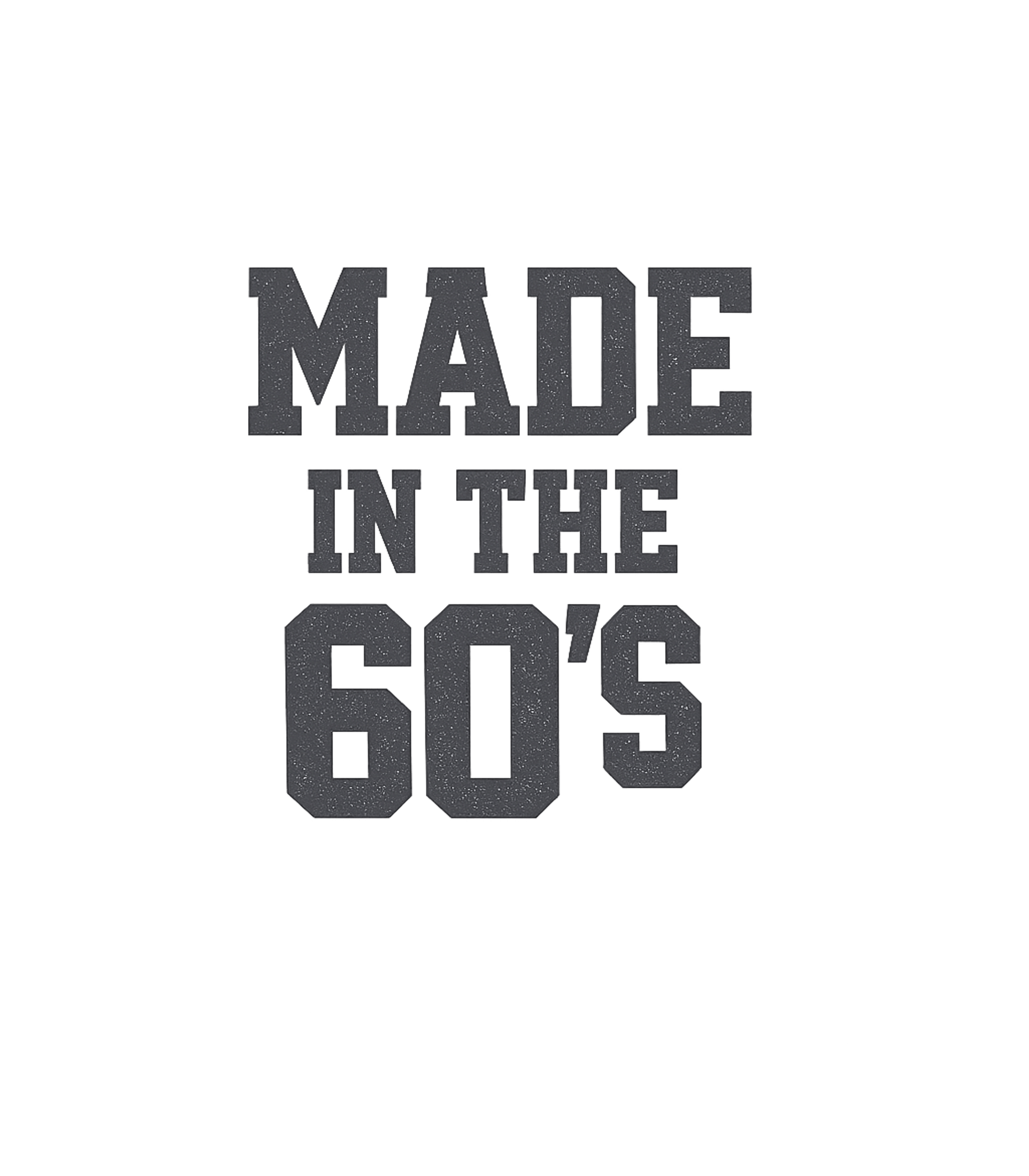 Made In The 60s 1960s Birthday T-Shirt