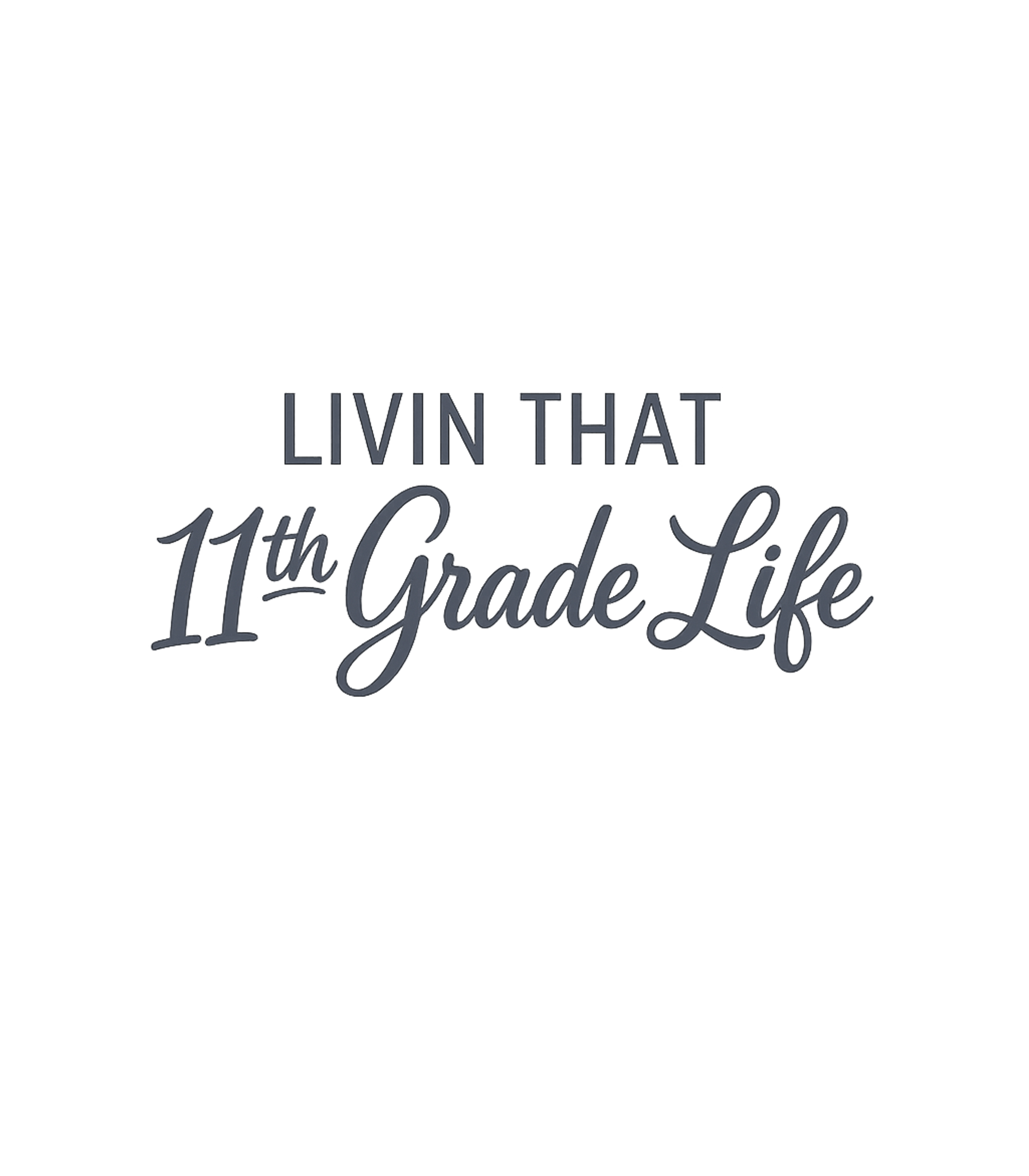 Livin That 11th Grade Life Teacher T-Shirt