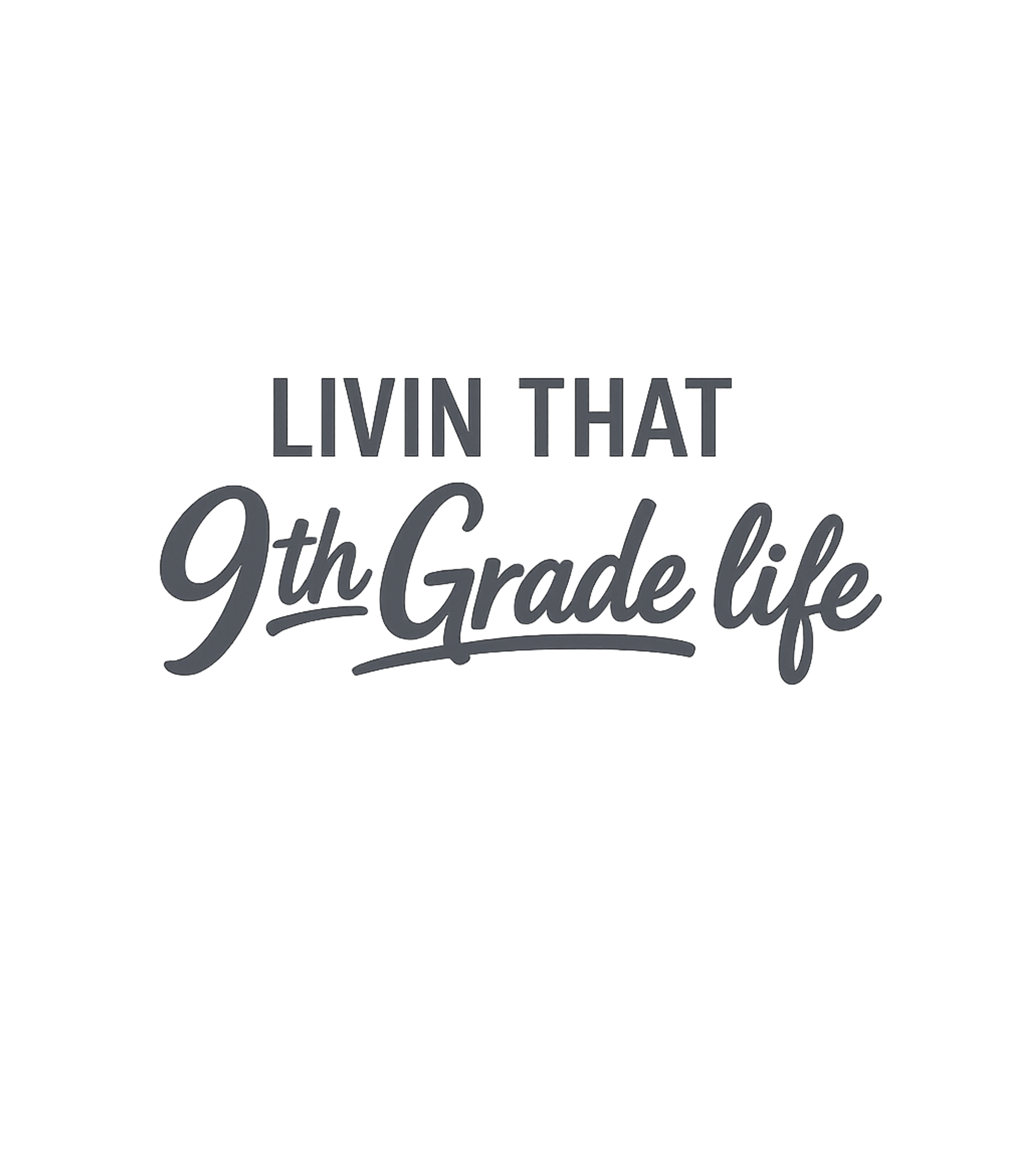Livin That 9th Grade Life Teacher T-Shirt