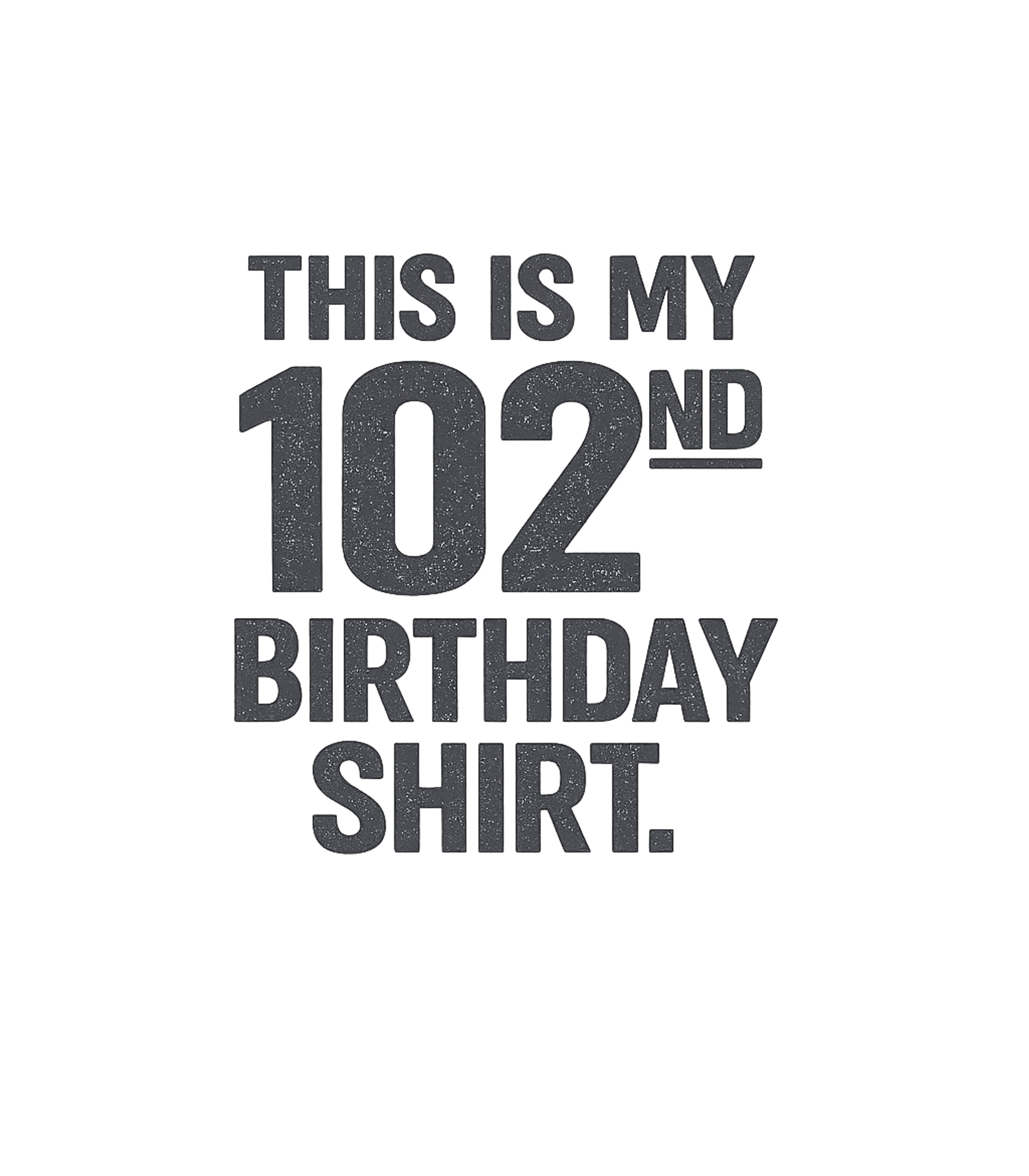 Funny 102nd Birthday Gifts - This is my 102nd Birthday T-Shirt