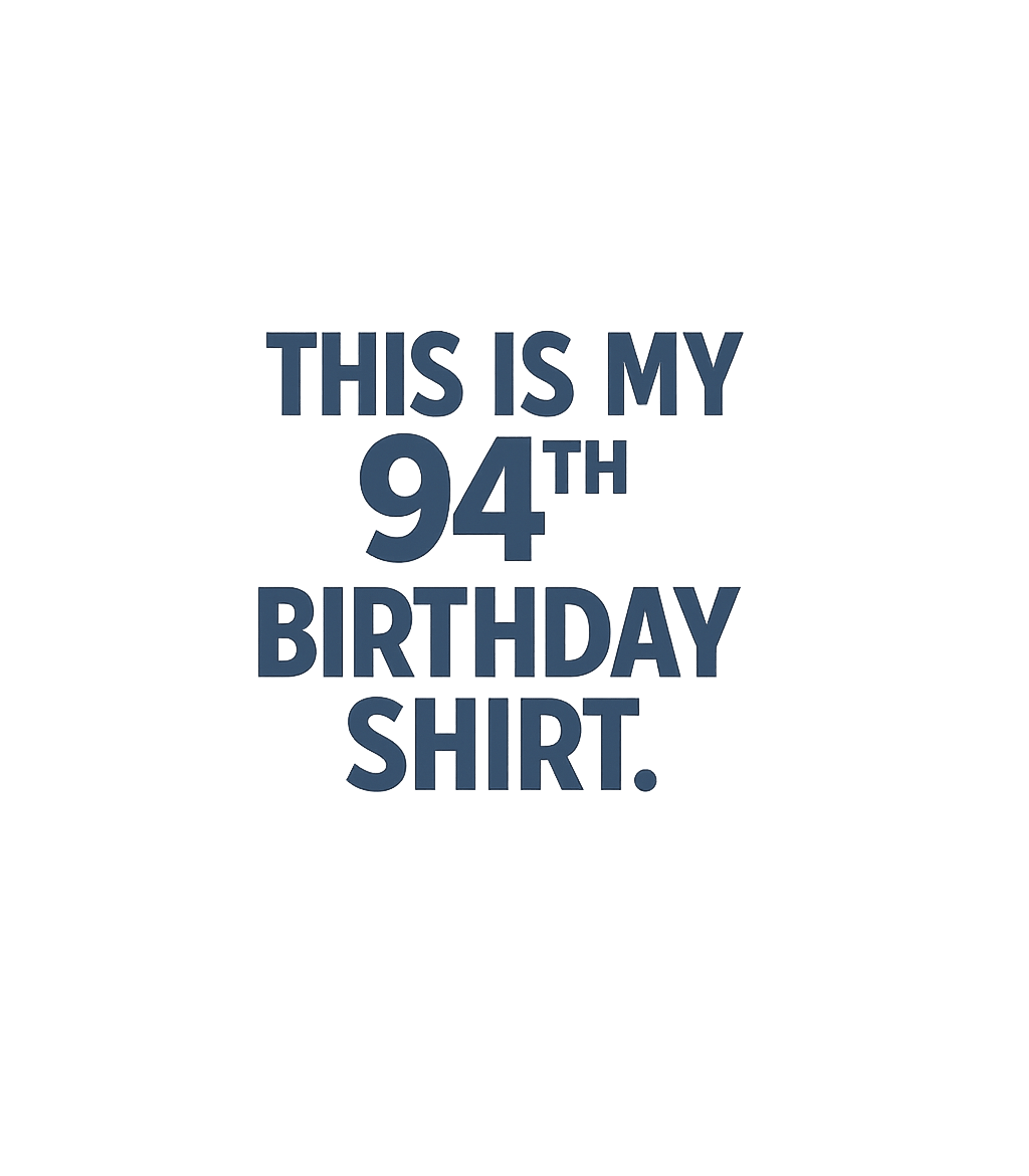 My 94th Birthday Shirt