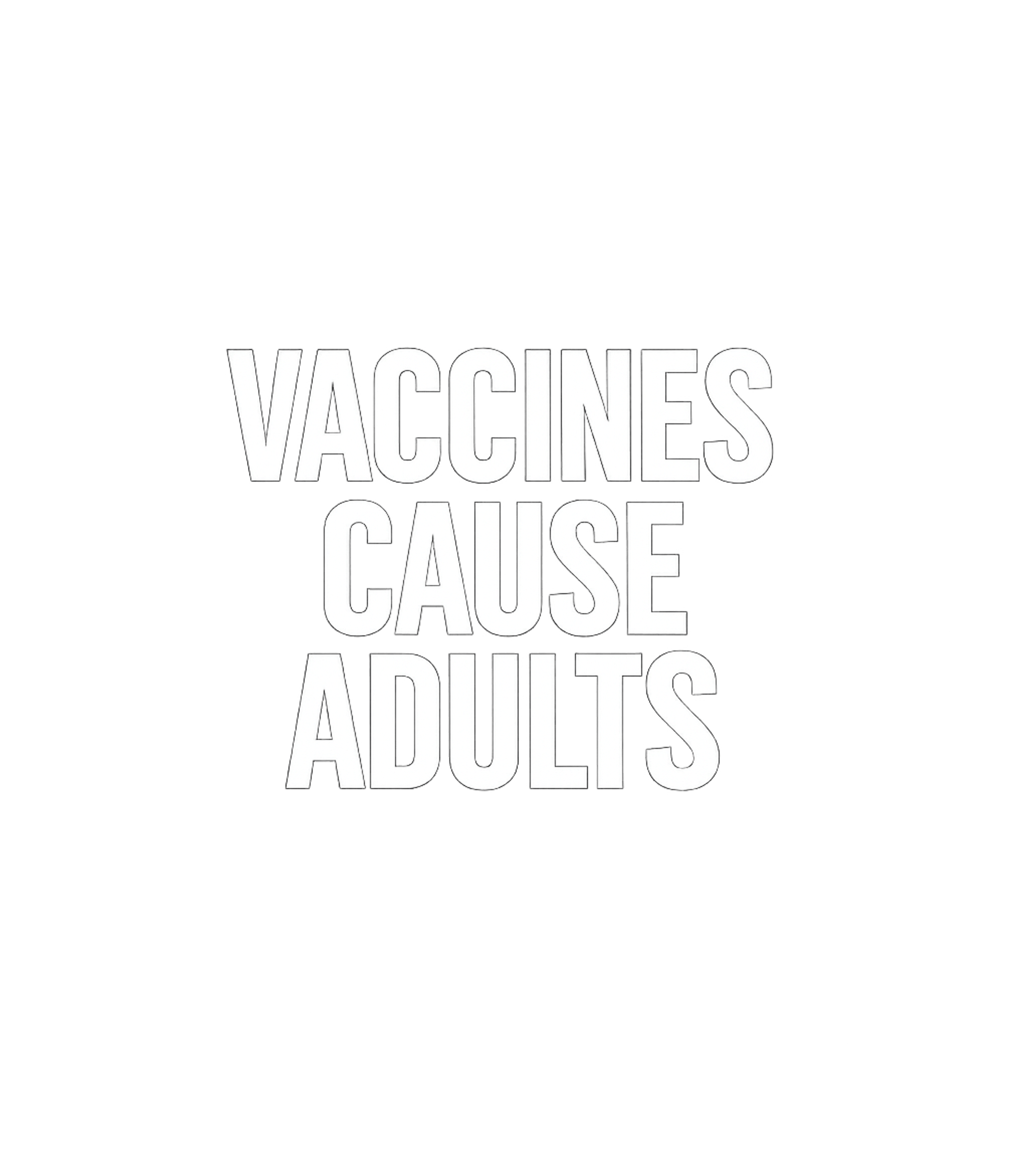 Vaccines Cause Adults Men's T Shirt