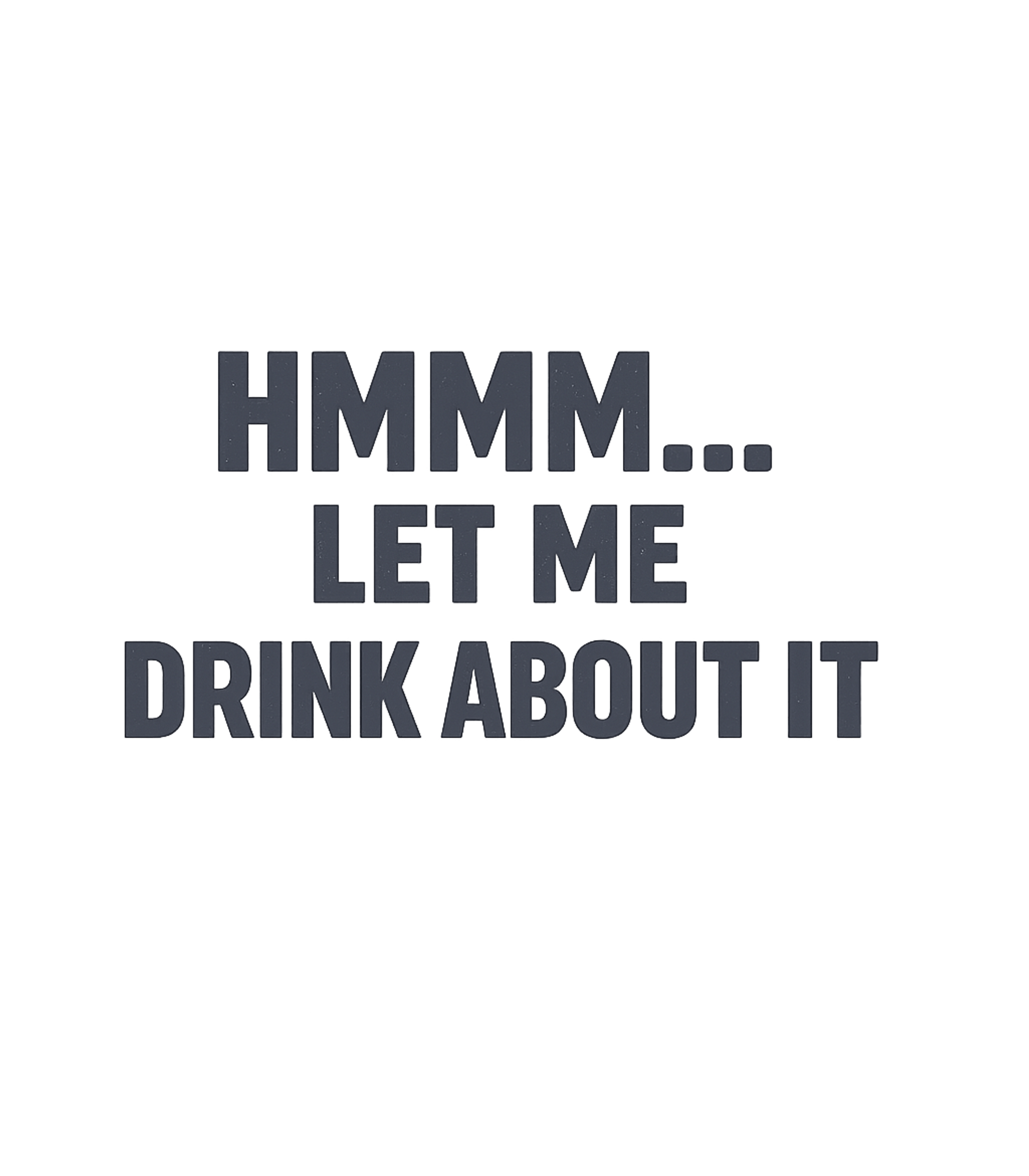 Drink About It Humor