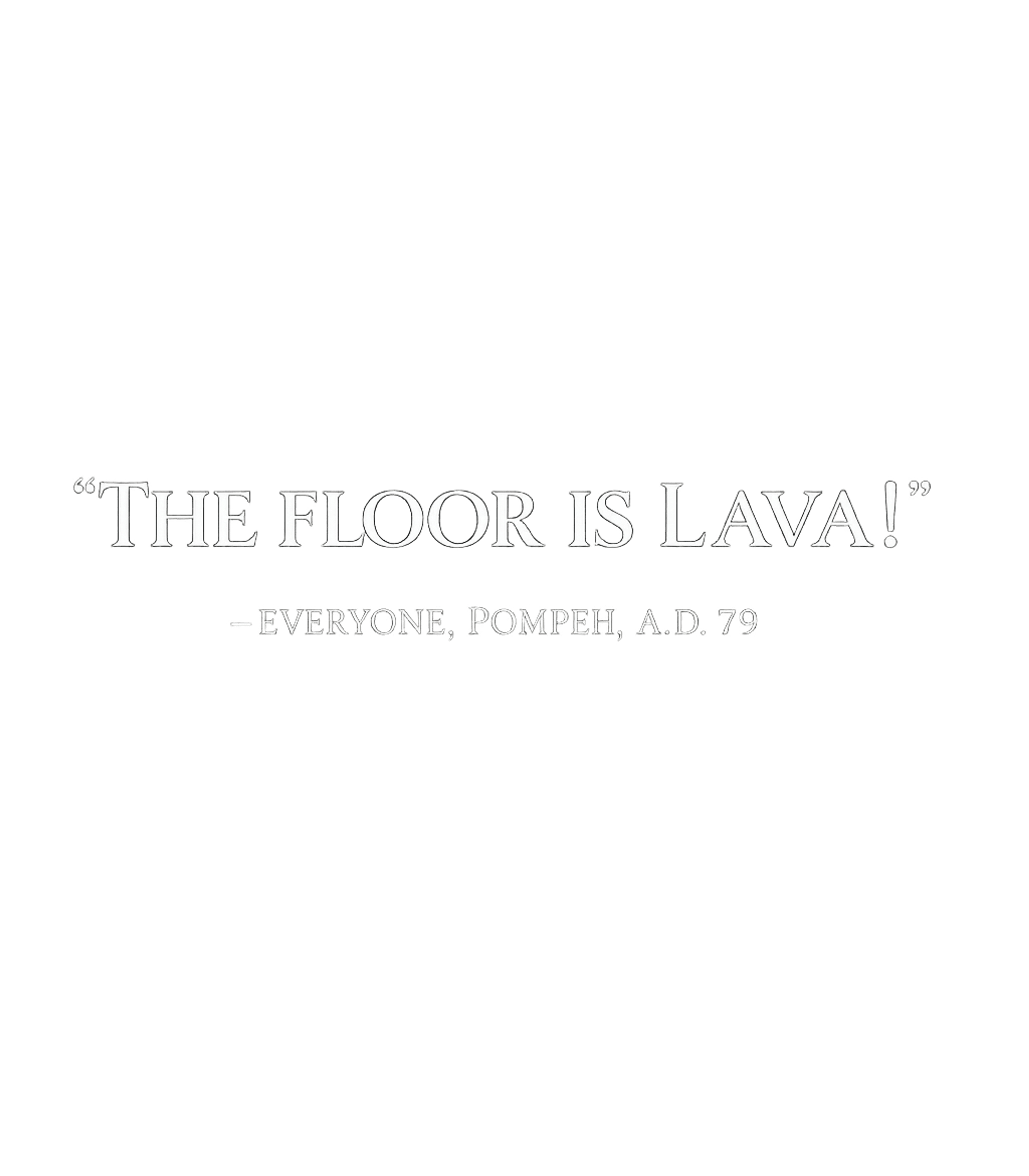 The Floor Is Lava Men's T Shirt