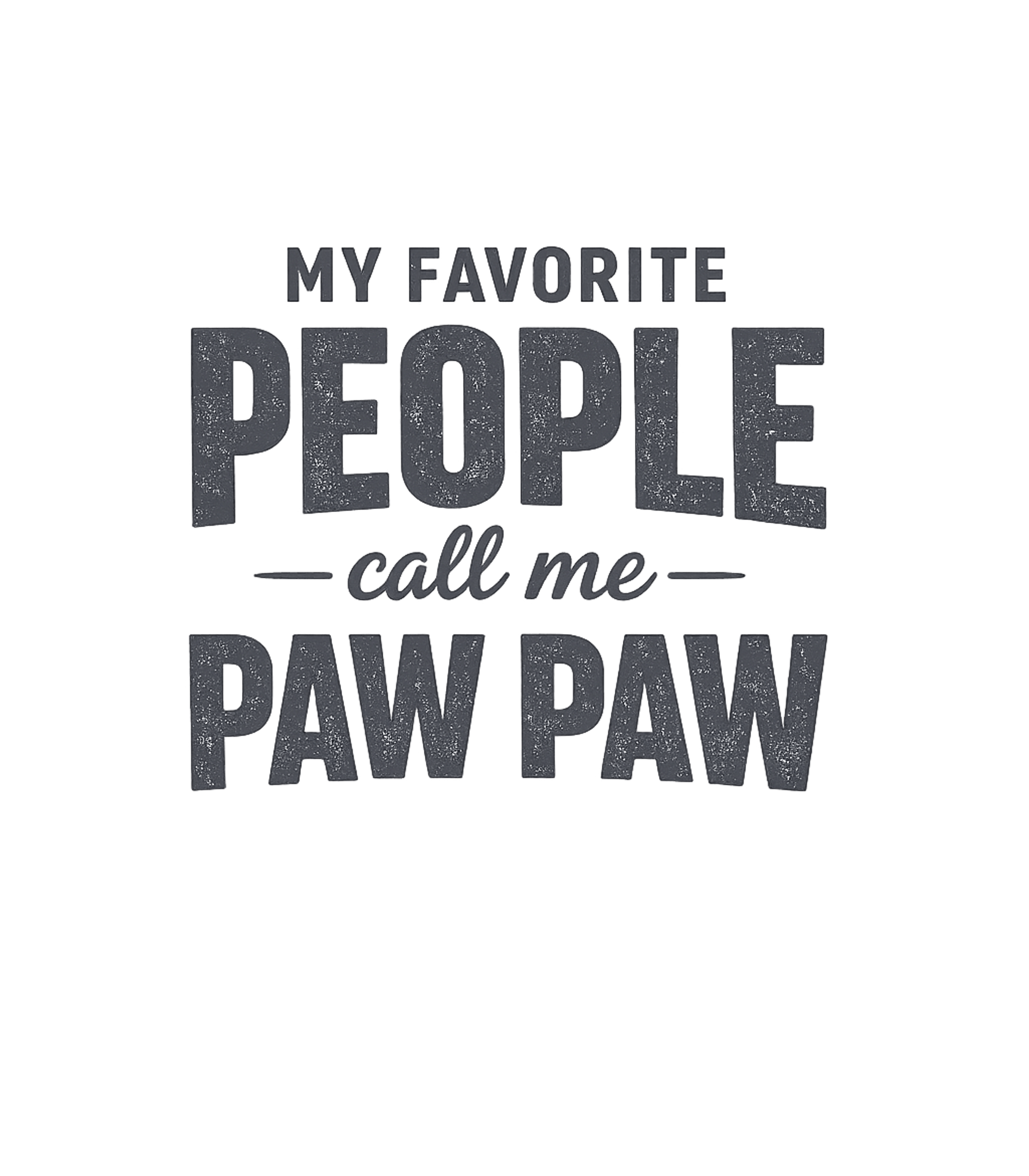 My Favorite People Call Me Paw Paw Men's T Shirt