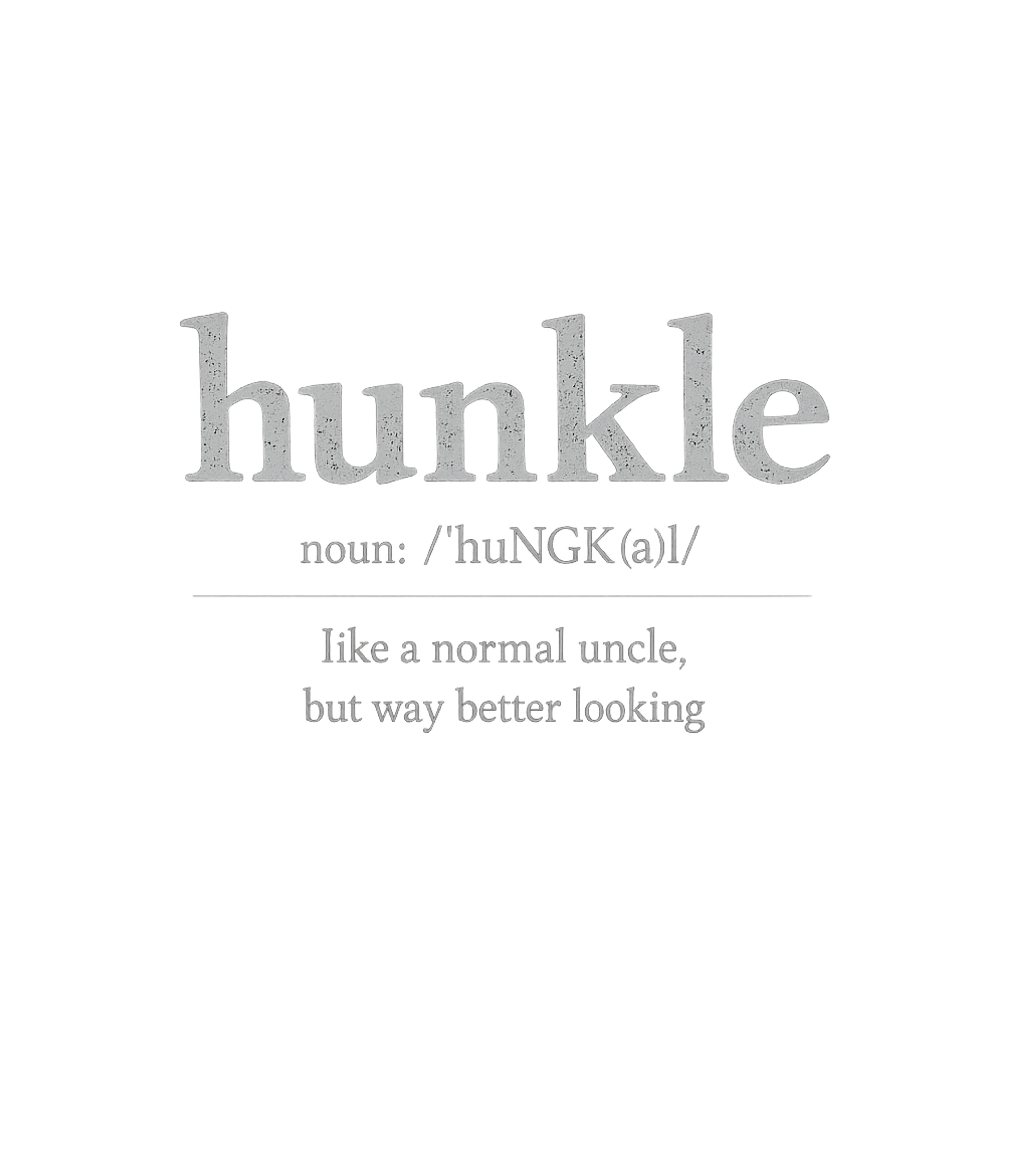 Hunkle Funny Uncle Definition