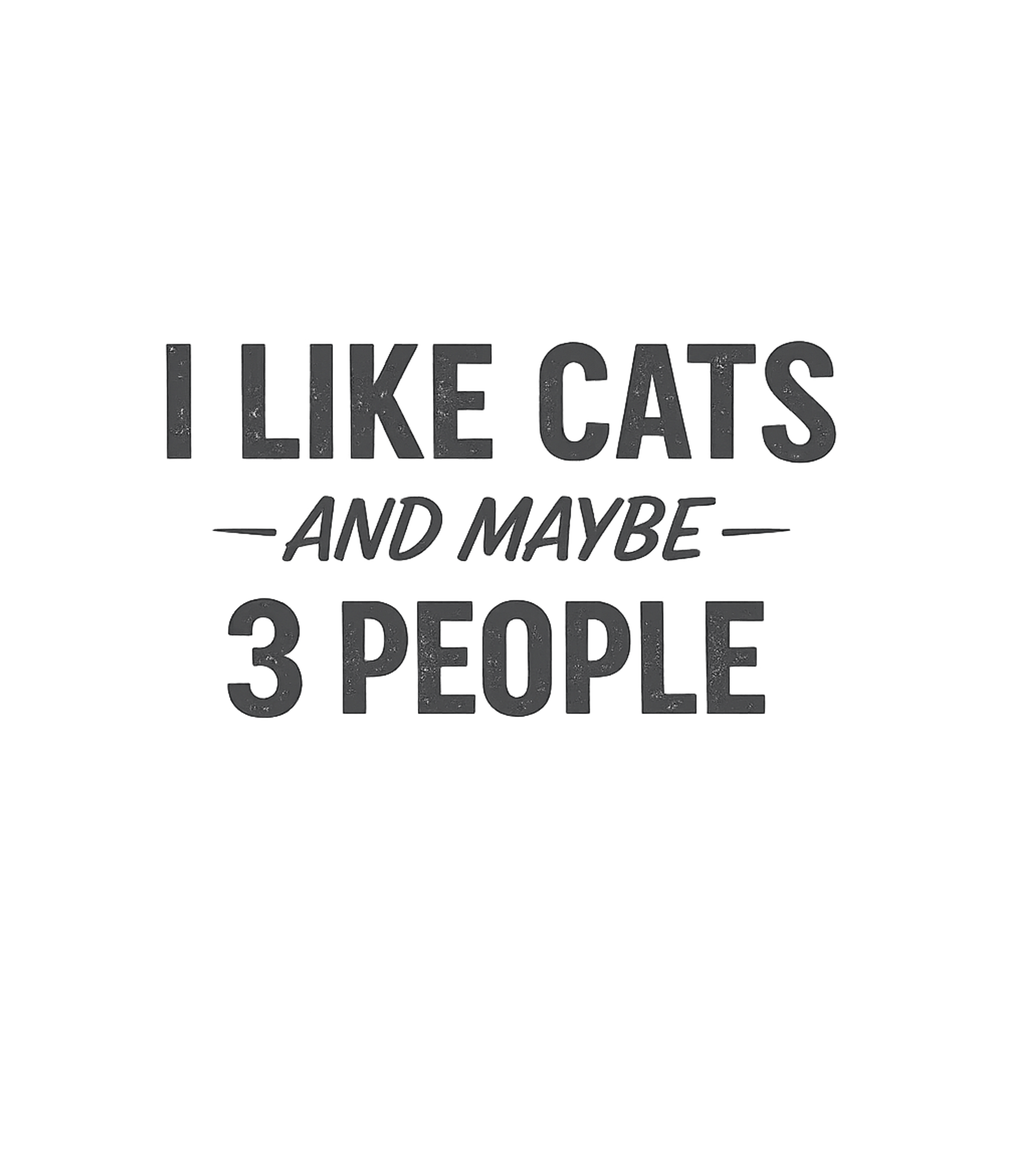 I Like Cats And Maybe 3 People Men's T Shirt