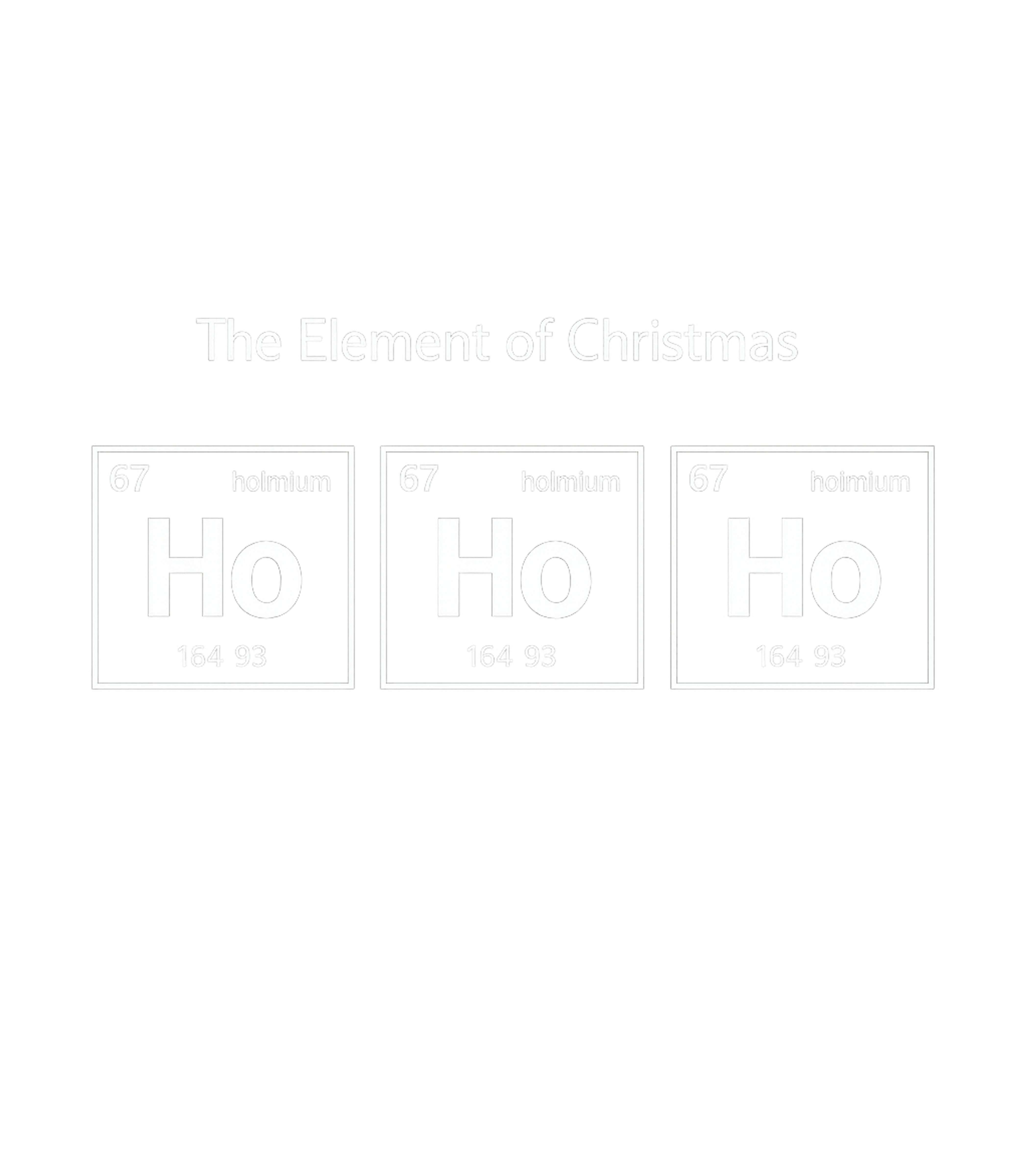 Holmium Ho Ho Ho