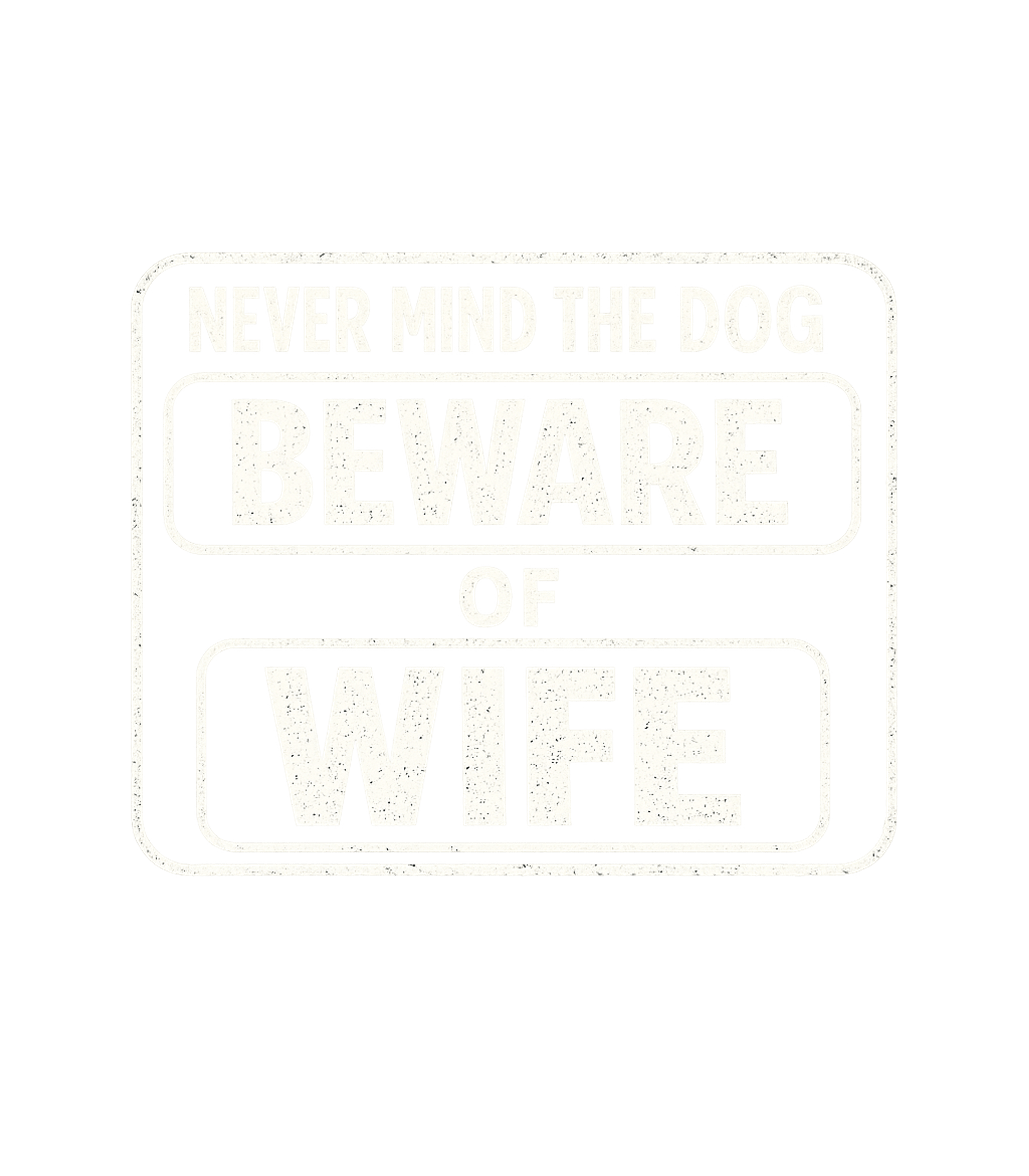 Beware of Wife Forget the Dog Men's T Shirt