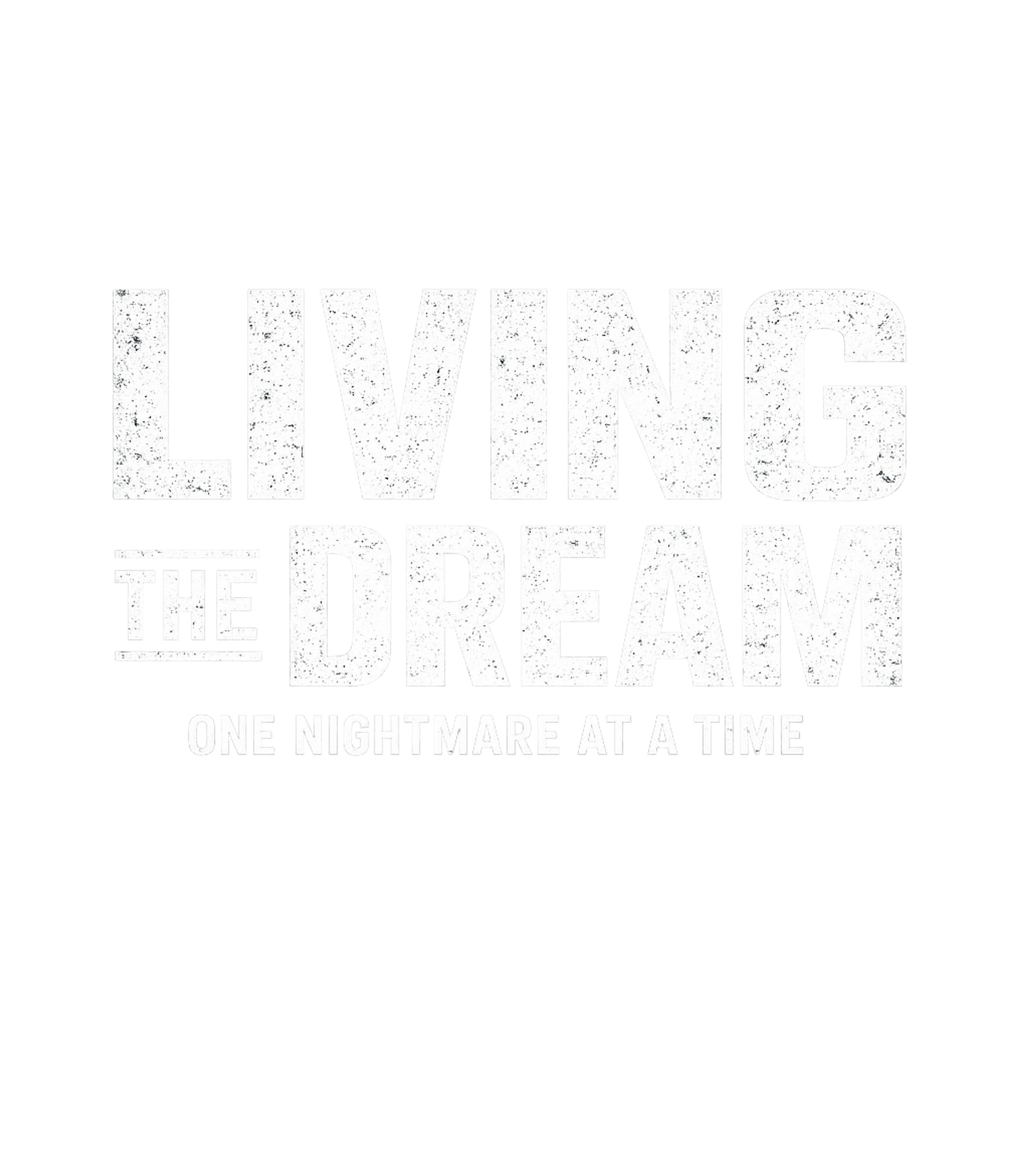 Living The Dream Nightmare